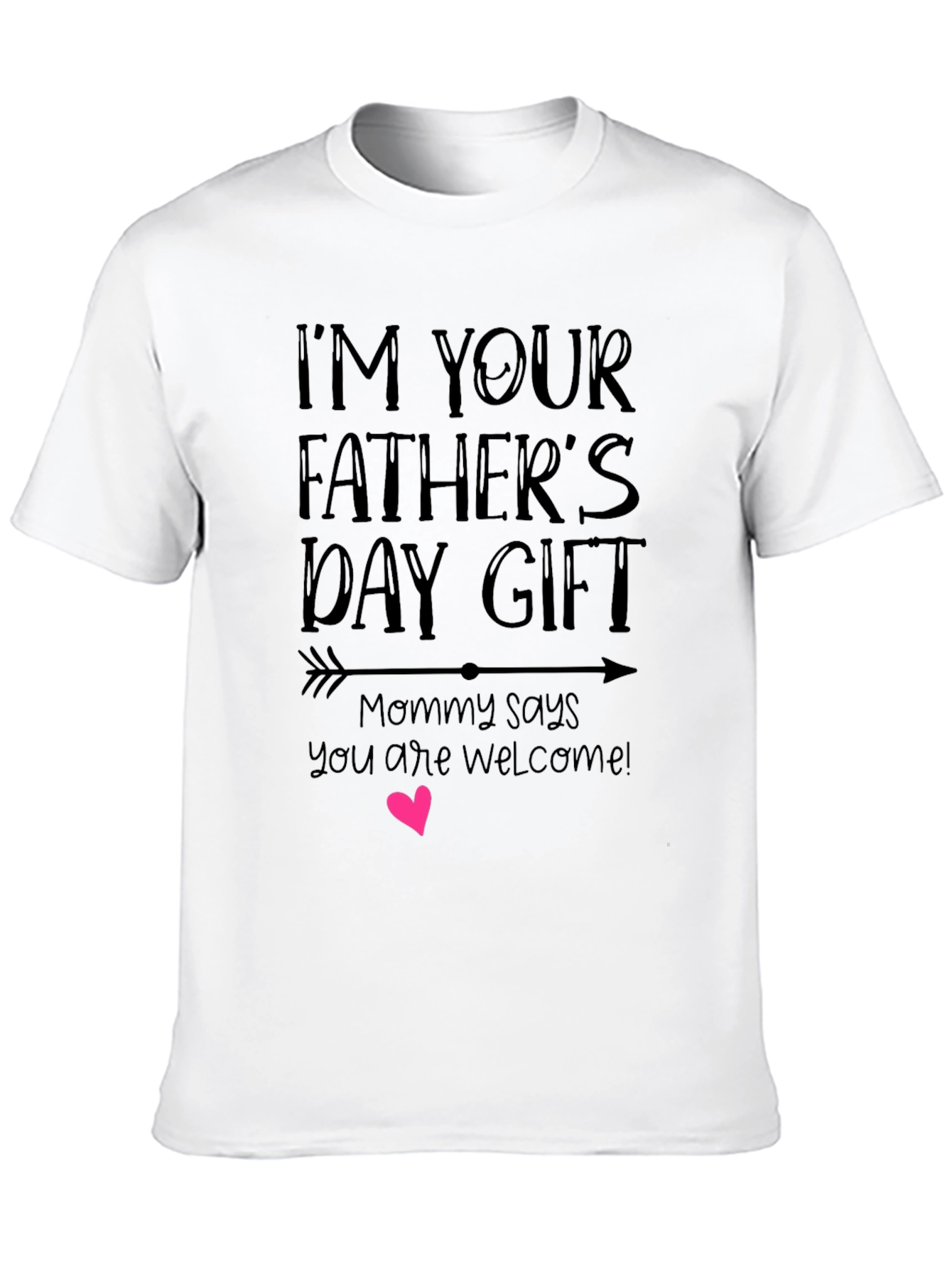 Im Your Fathers Day Gift Graphic Tee