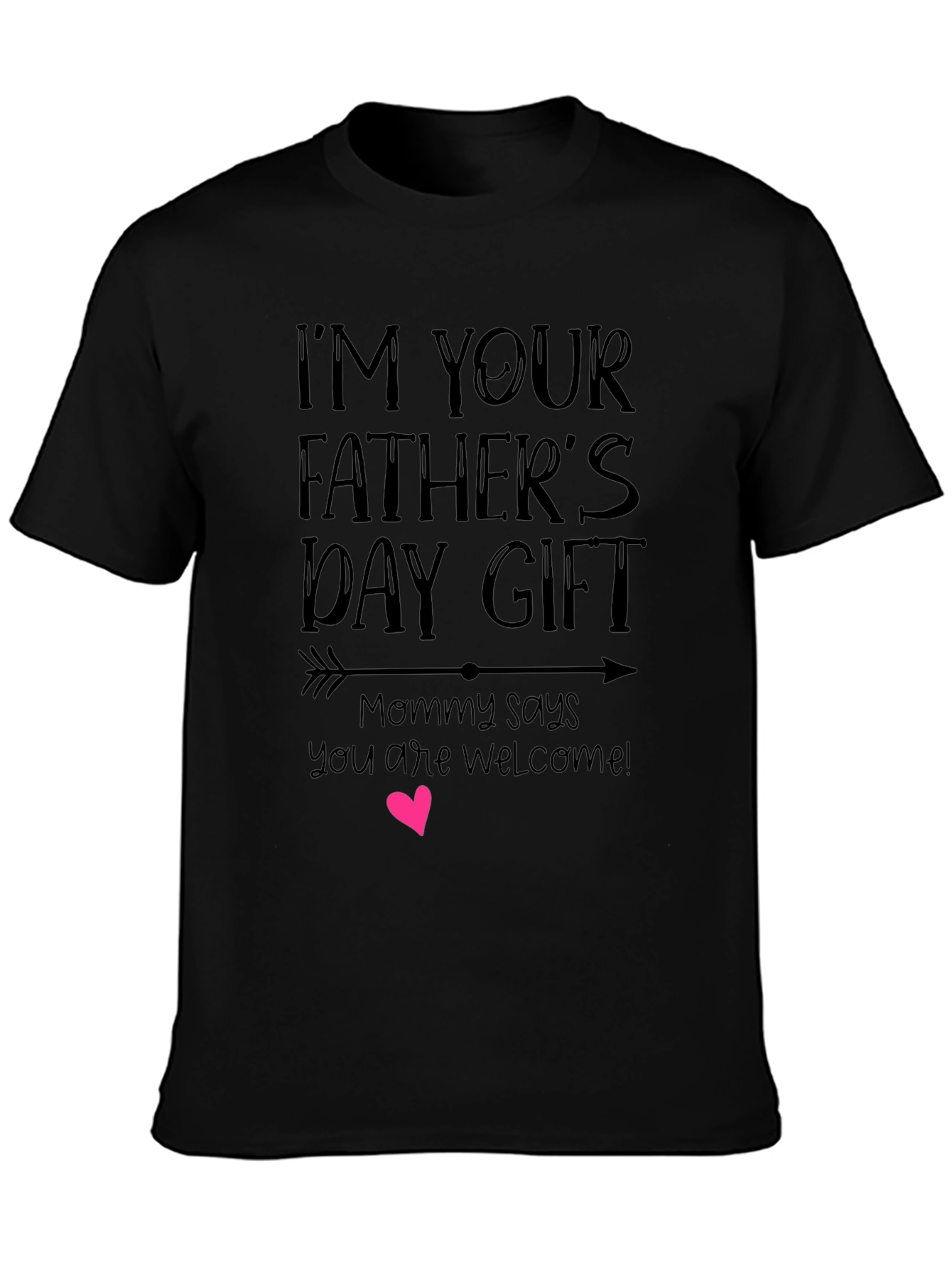 Im Your Fathers Day Gift Graphic Tee