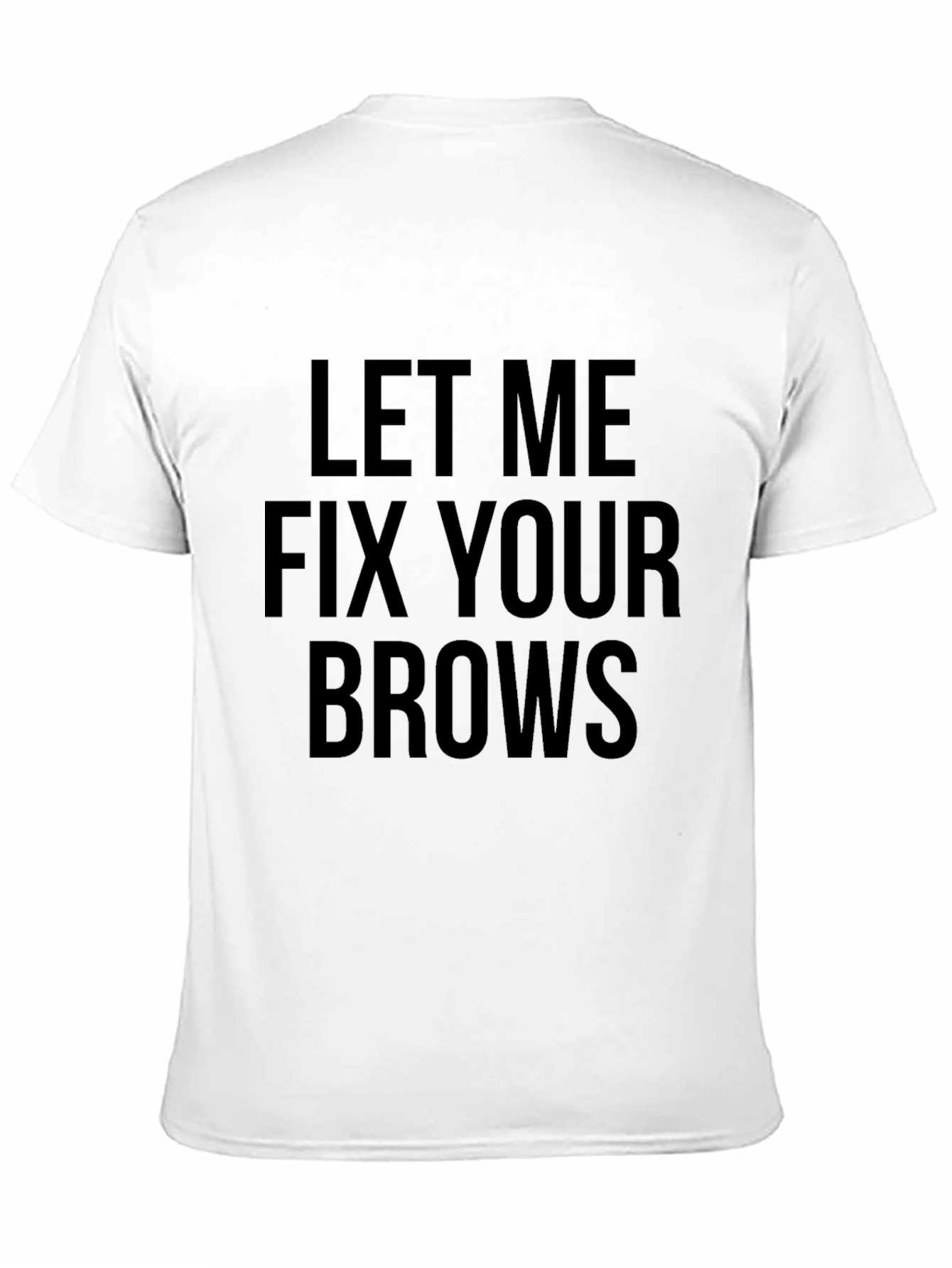 Let Me Fix Your Brows Graphic Tee