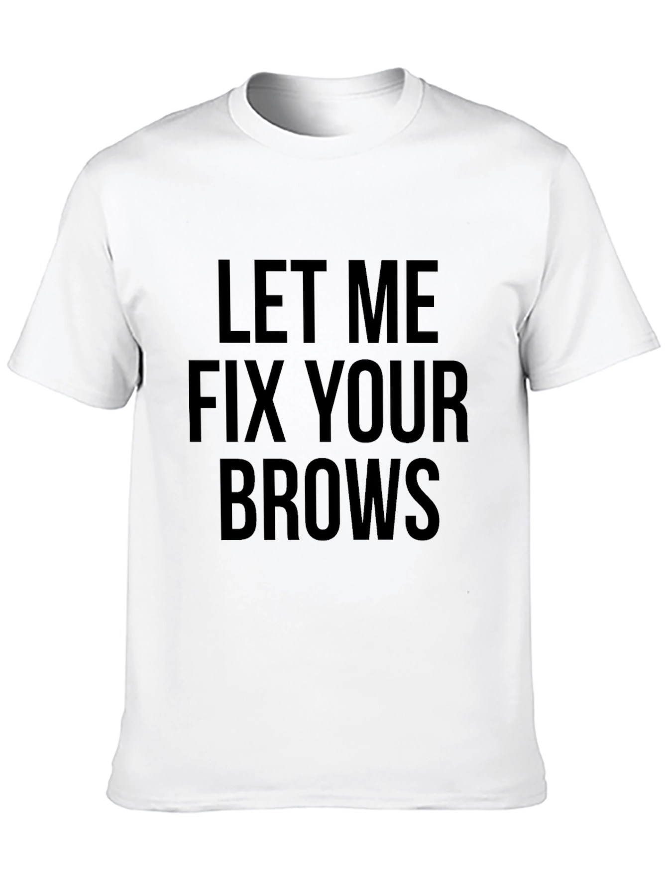 Let Me Fix Your Brows Graphic Tee