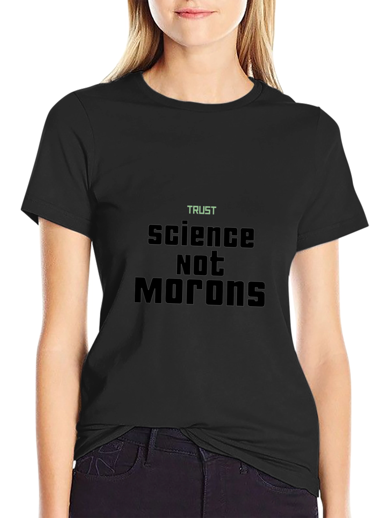 Trust Science Not Morons T-Shirt