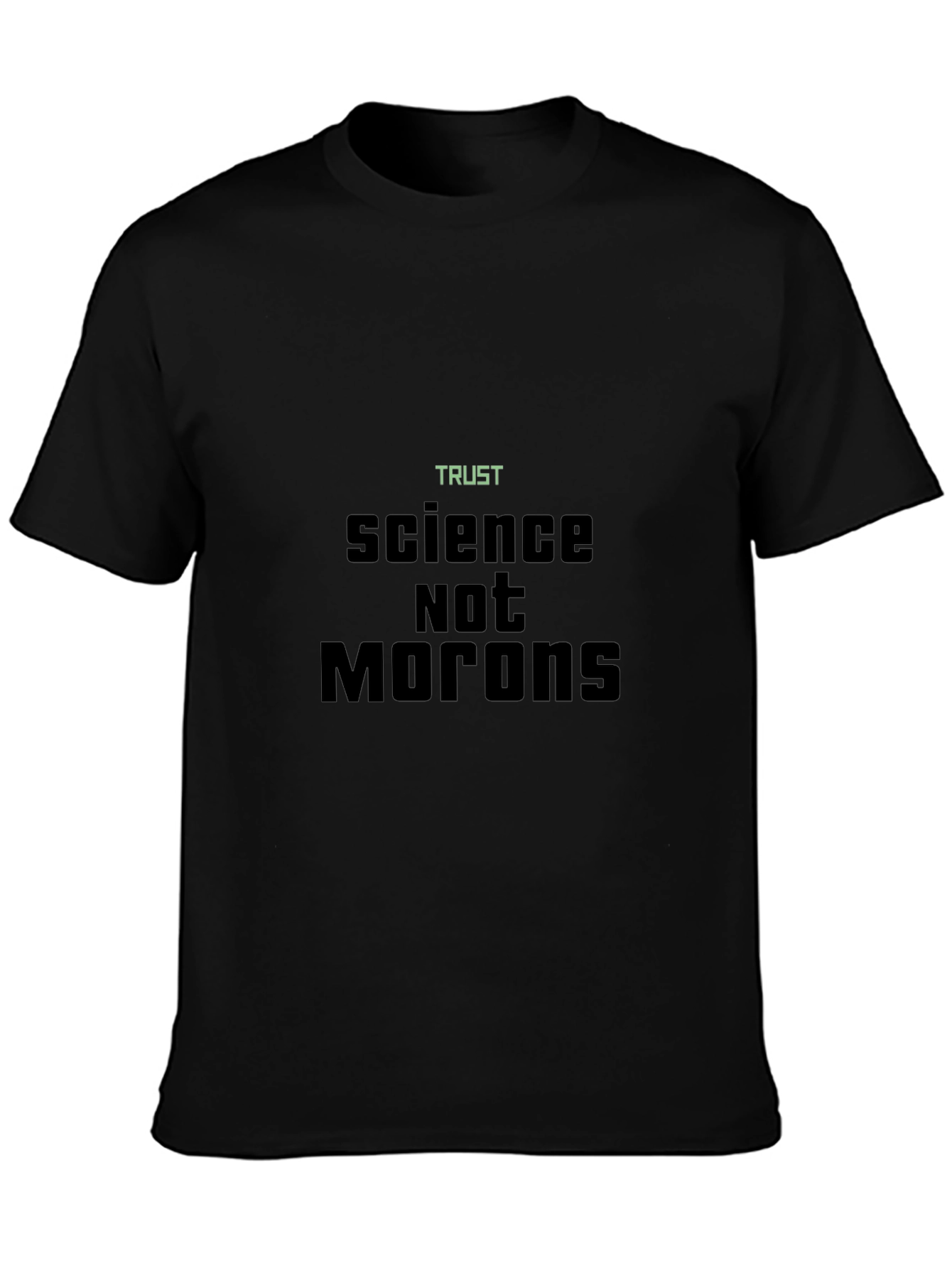 Trust Science Not Morons T-Shirt