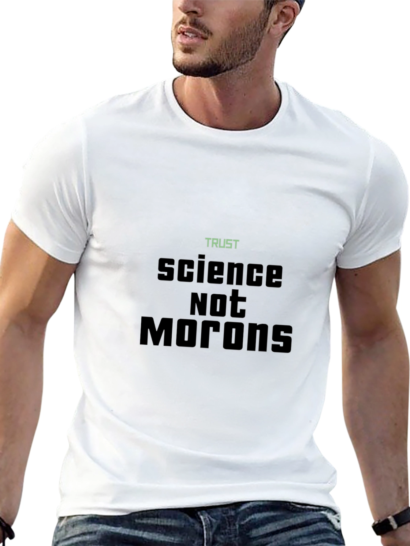 Trust Science Not Morons T-Shirt
