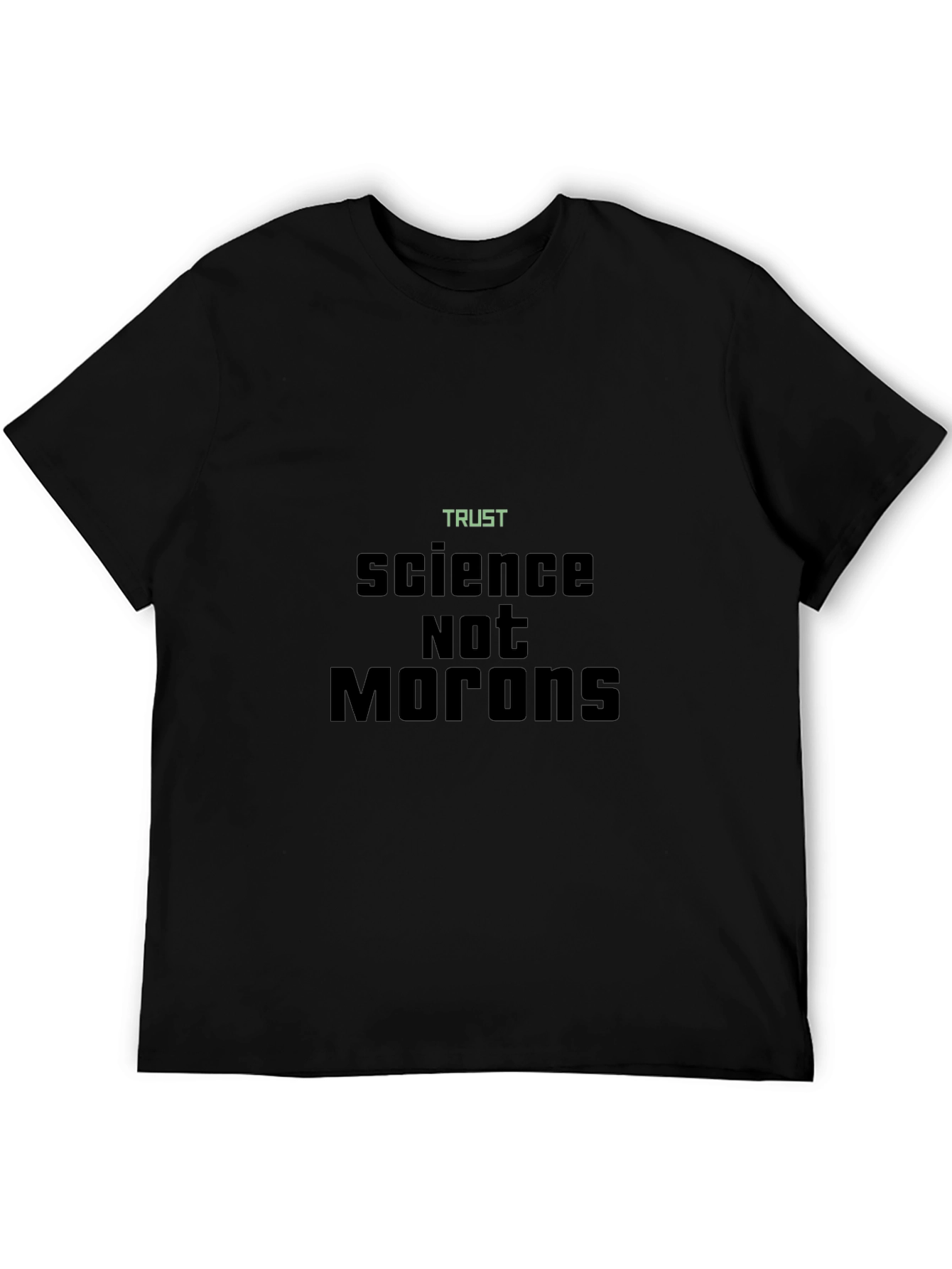 Trust Science Not Morons T-Shirt