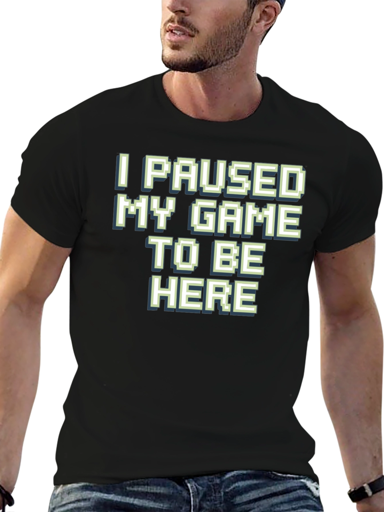 Gamer T-Shirt: I Paused My Game To Be Here