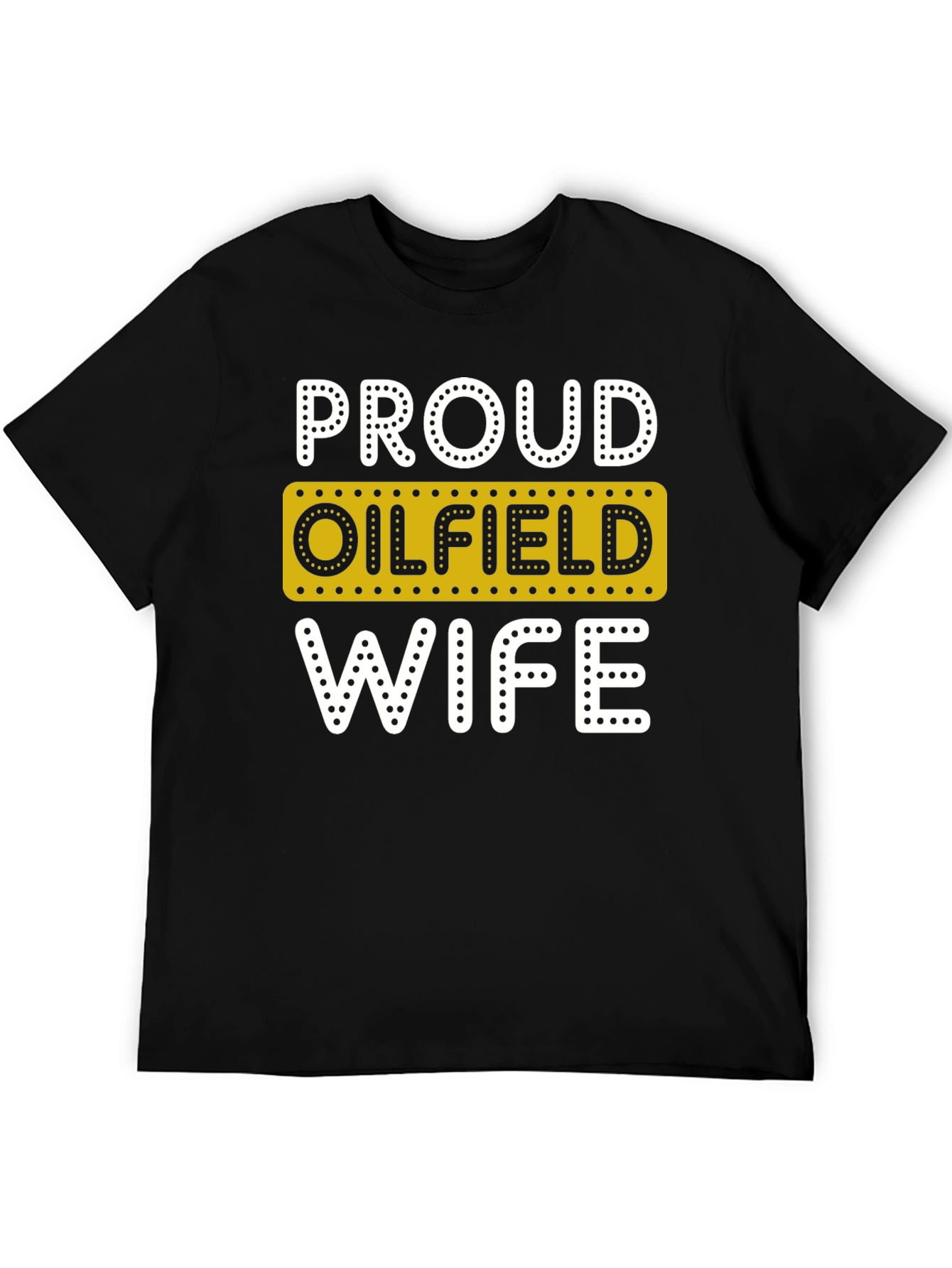 Proud Oilfield Wife Novelty T-Shirt