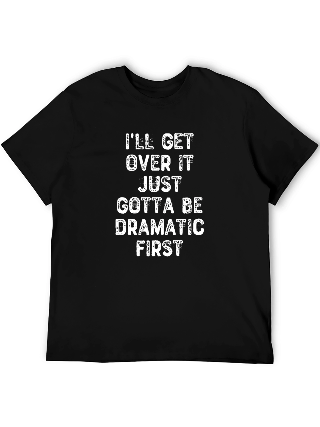 Funny Dramatic First T-Shirt - Soft Cotton Tee