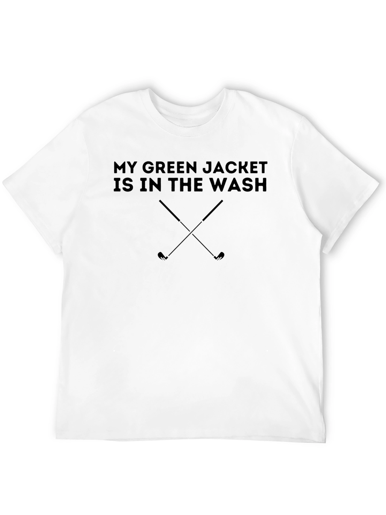 My Green Jacket Is In The Wash Golf T-Shirt