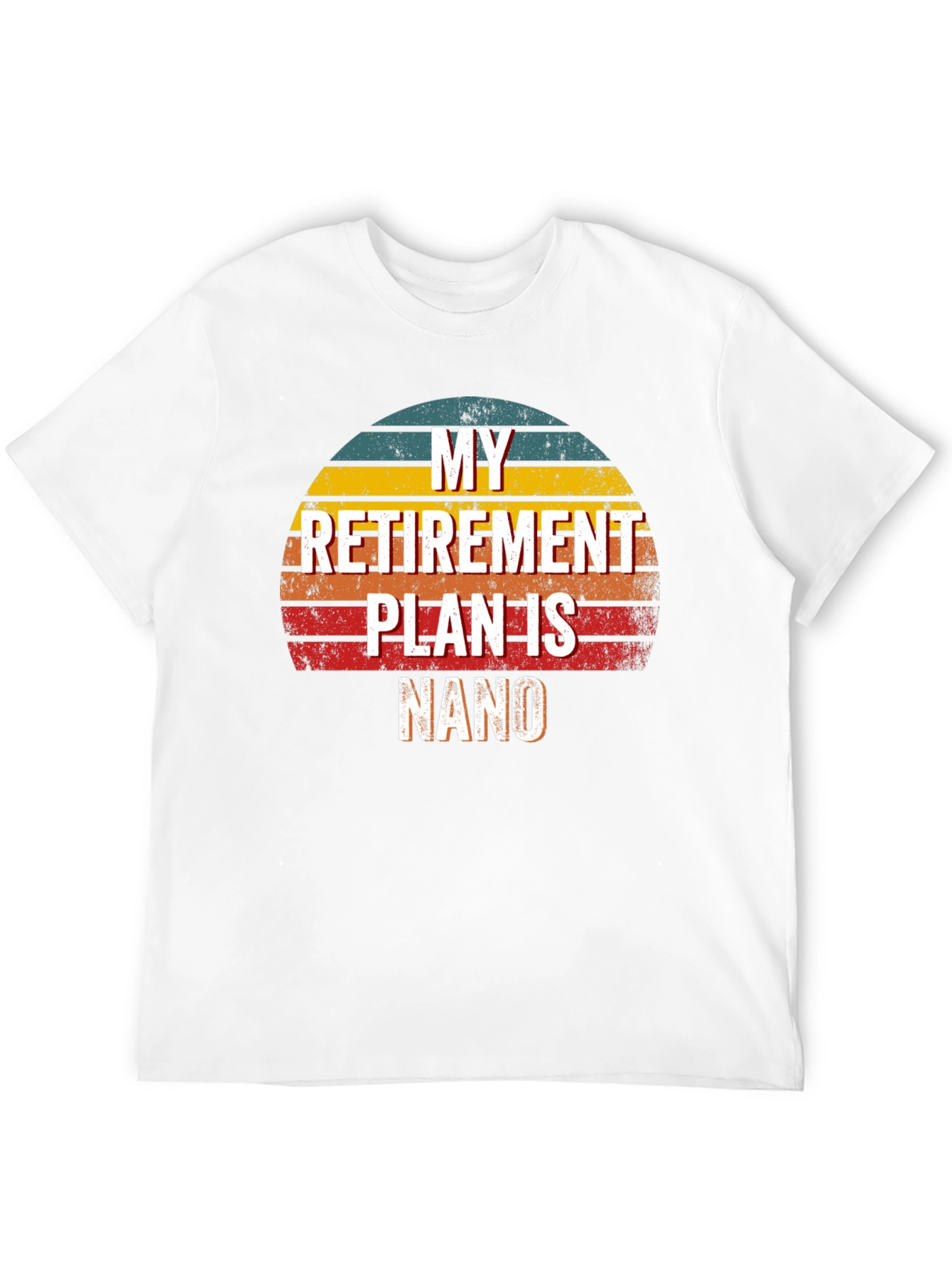 My Retirement Plan Is NANO T-Shirt
