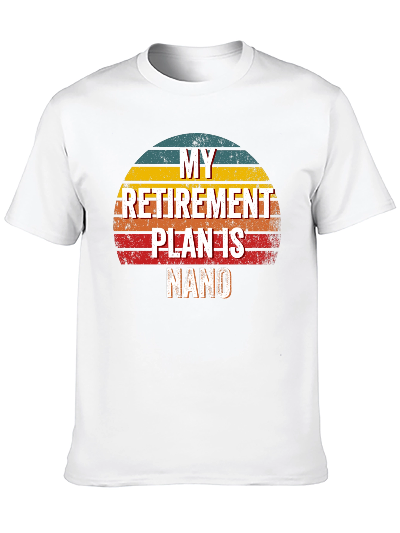 My Retirement Plan Is NANO T-Shirt