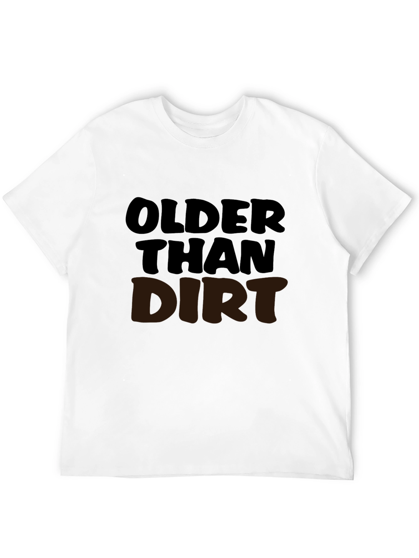 Older Than Dirt Graphic T-Shirt