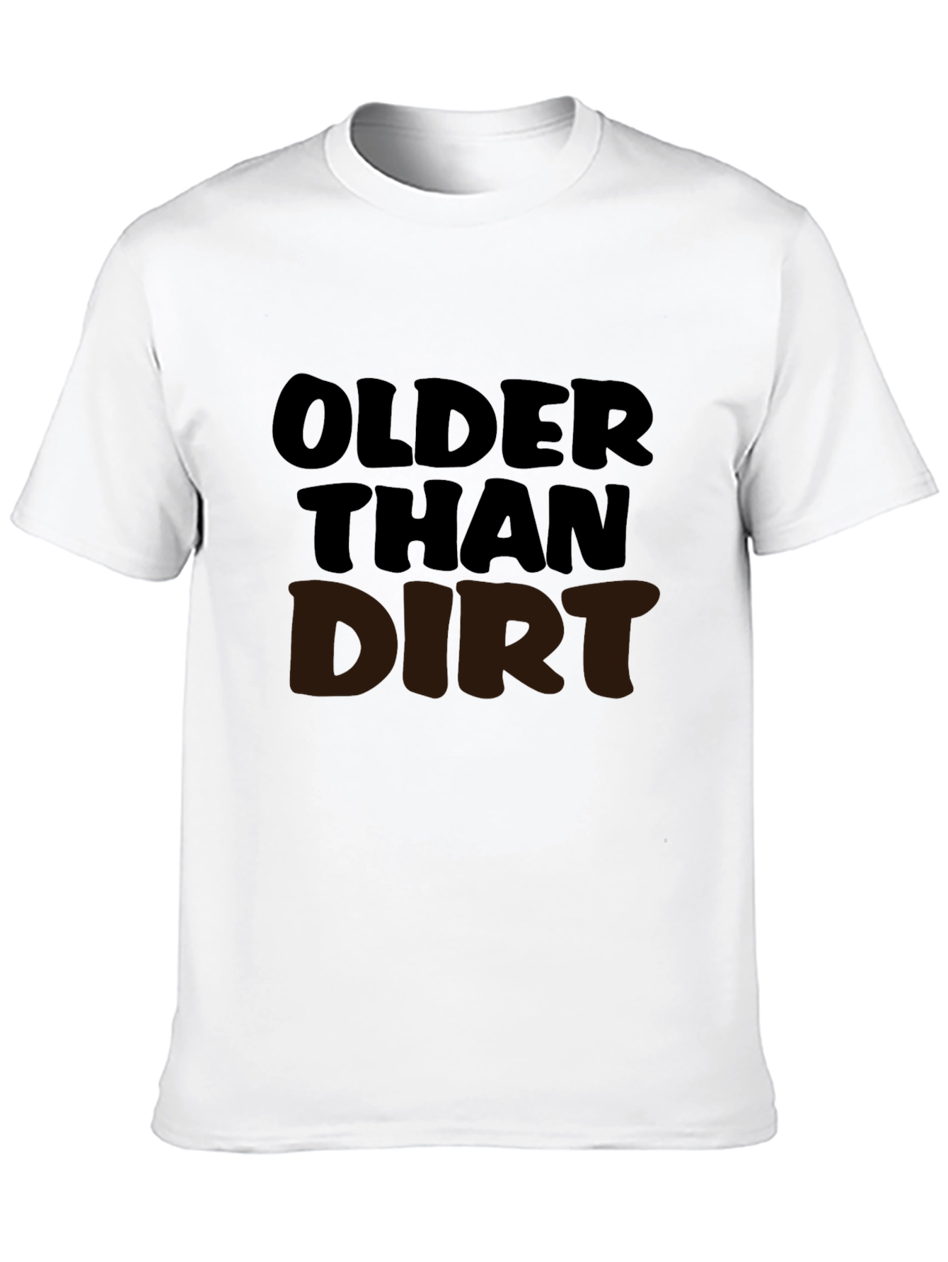 Older Than Dirt Graphic T-Shirt