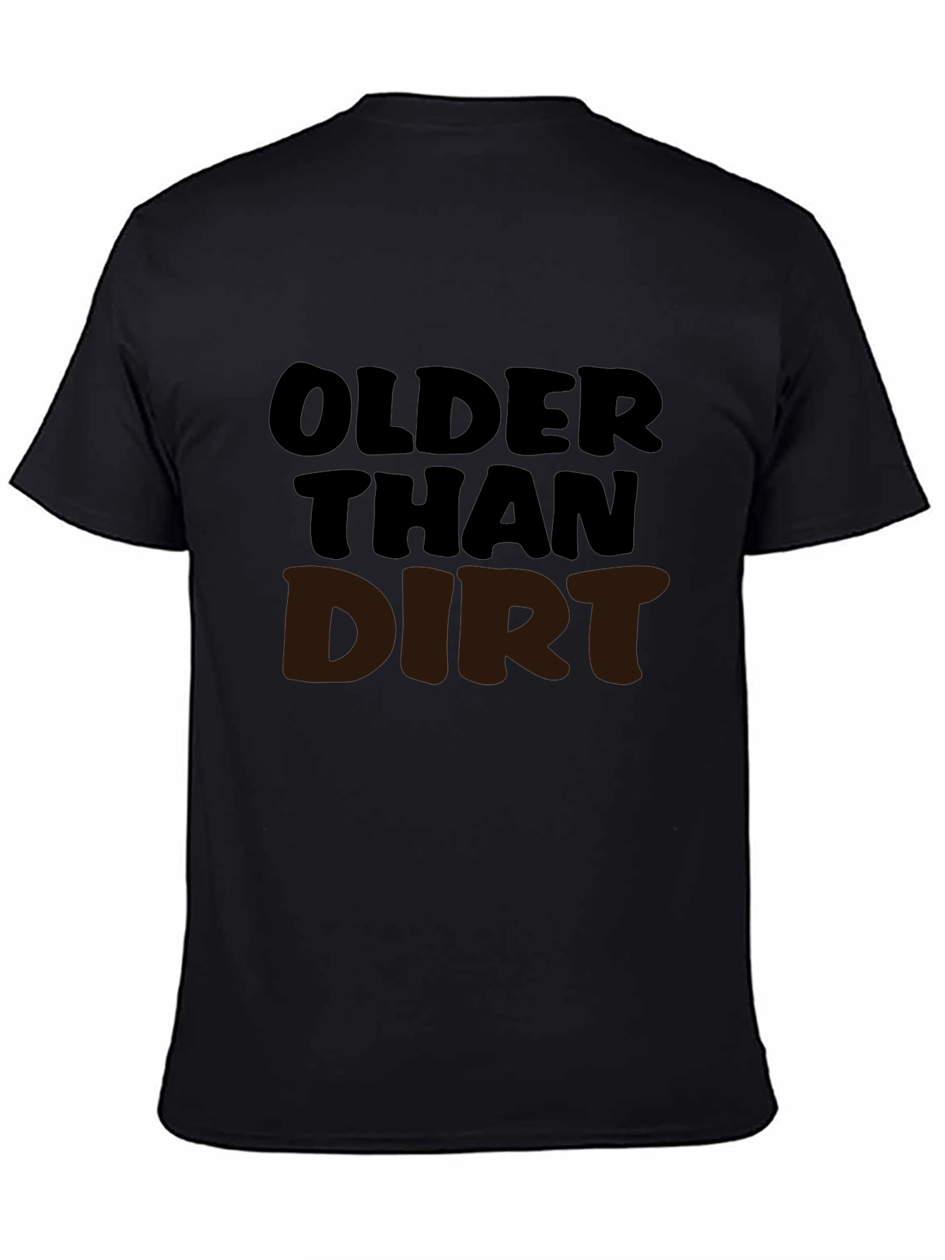 Older Than Dirt Graphic T-Shirt