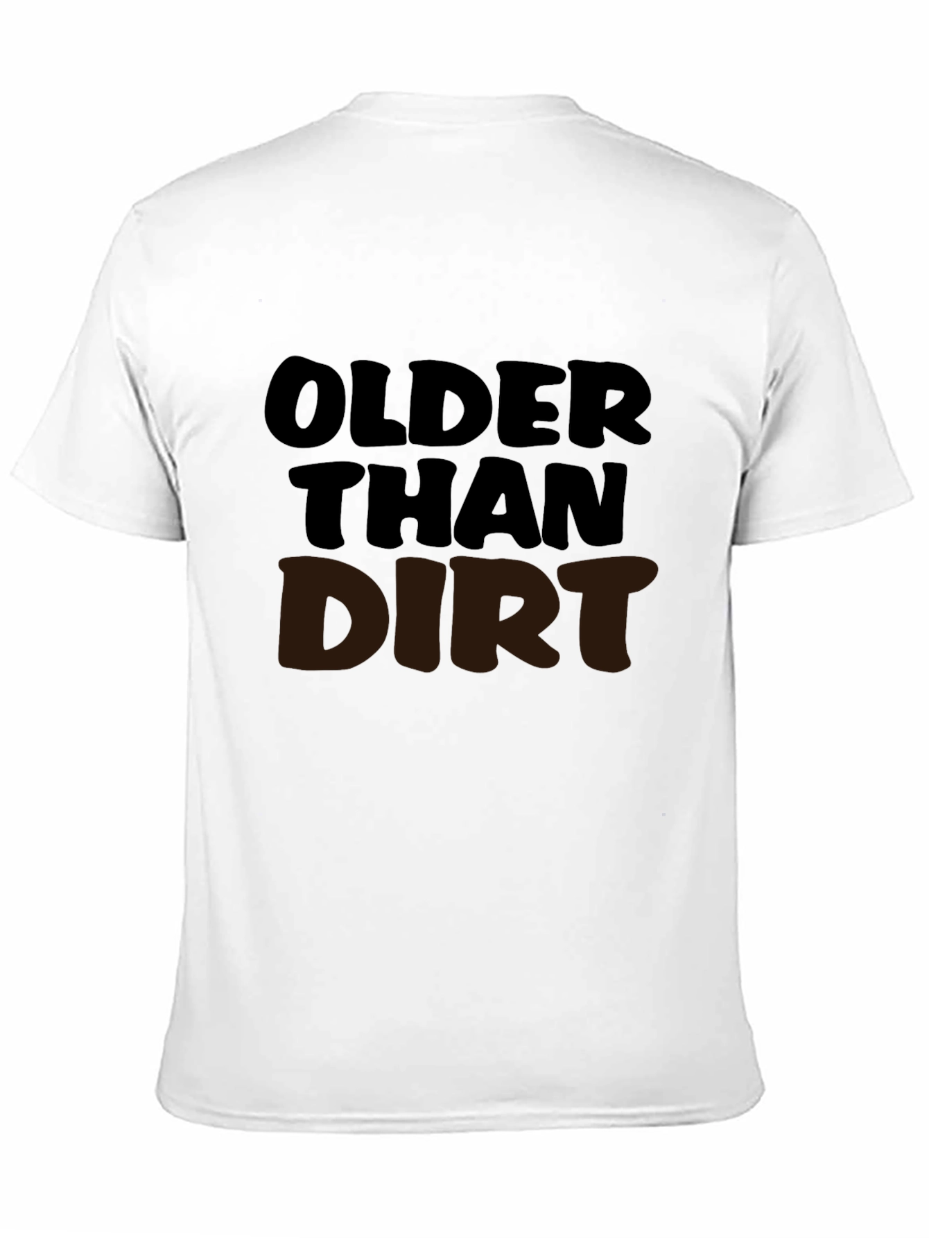 Older Than Dirt Graphic T-Shirt