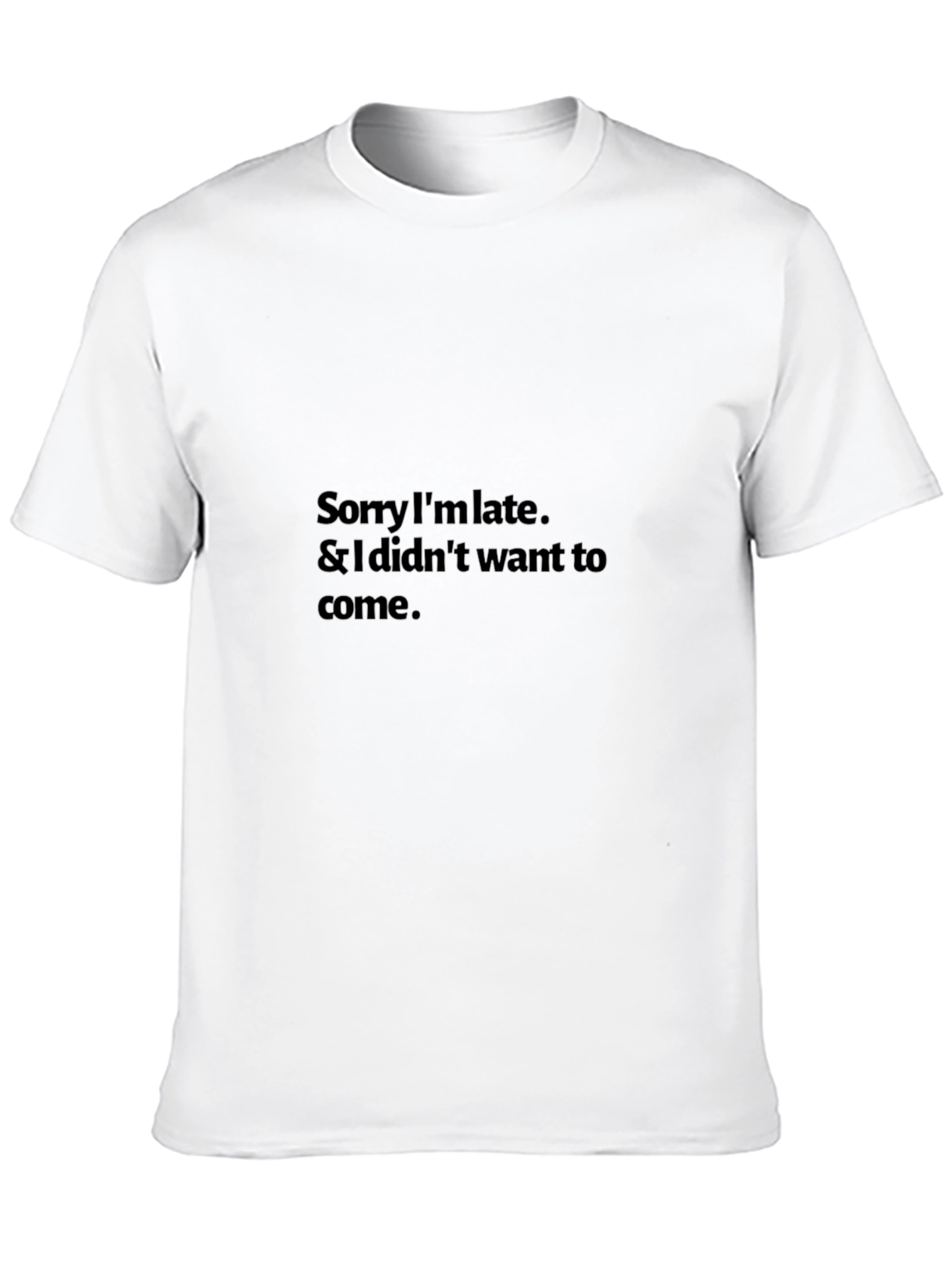 Sarcastic Sorry Im Late Black T-Shirt