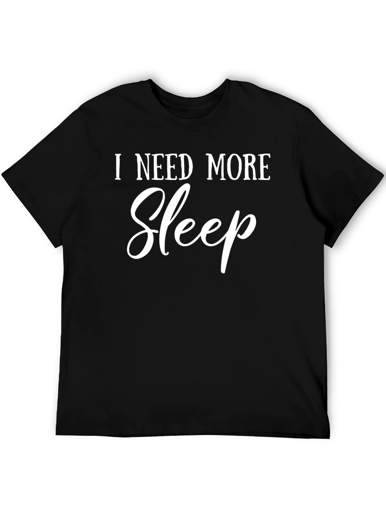 I Need More Sleep Black T-Shirt