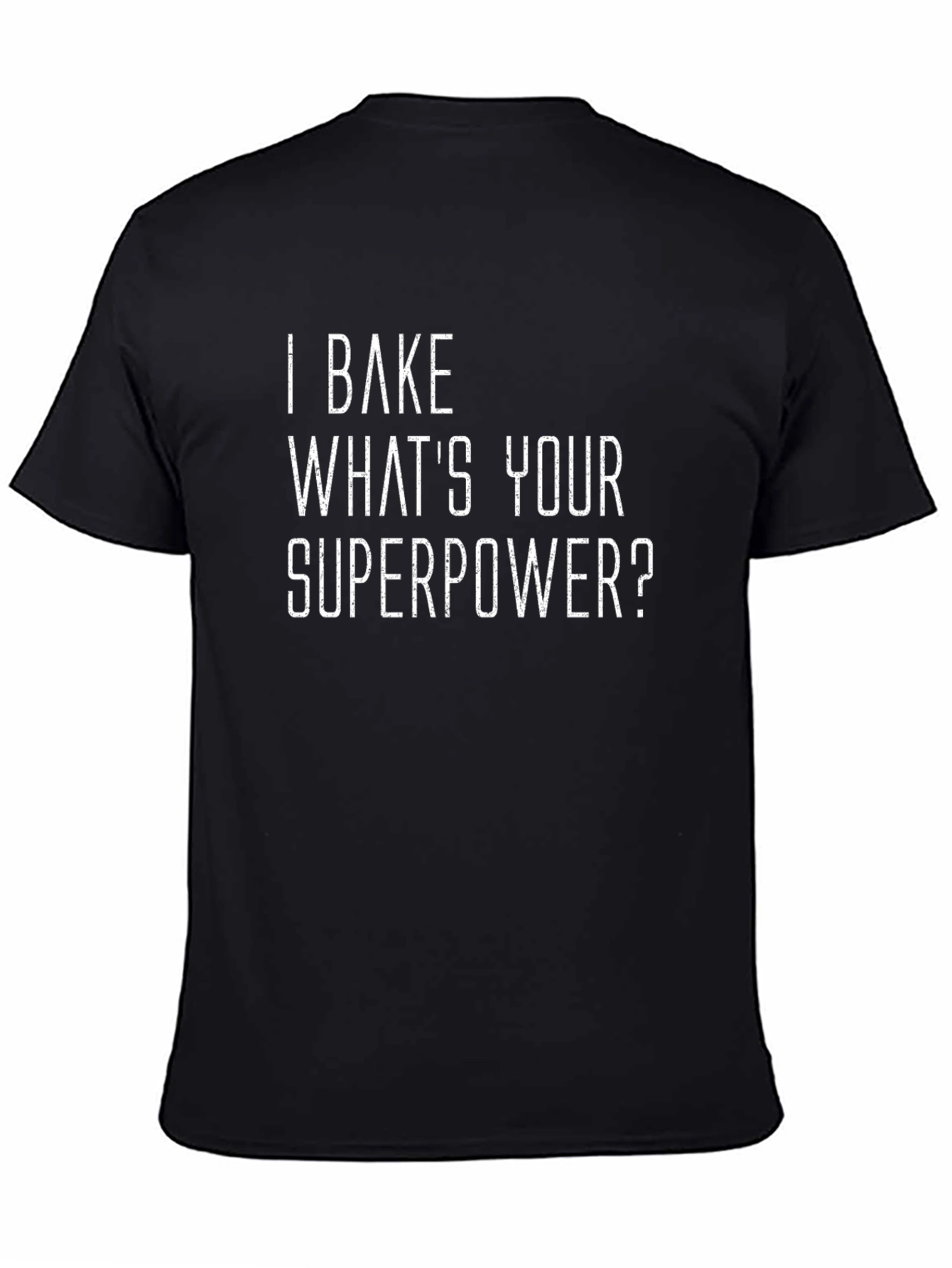 I Bake Whats Your Superpower? Black T-Shirt