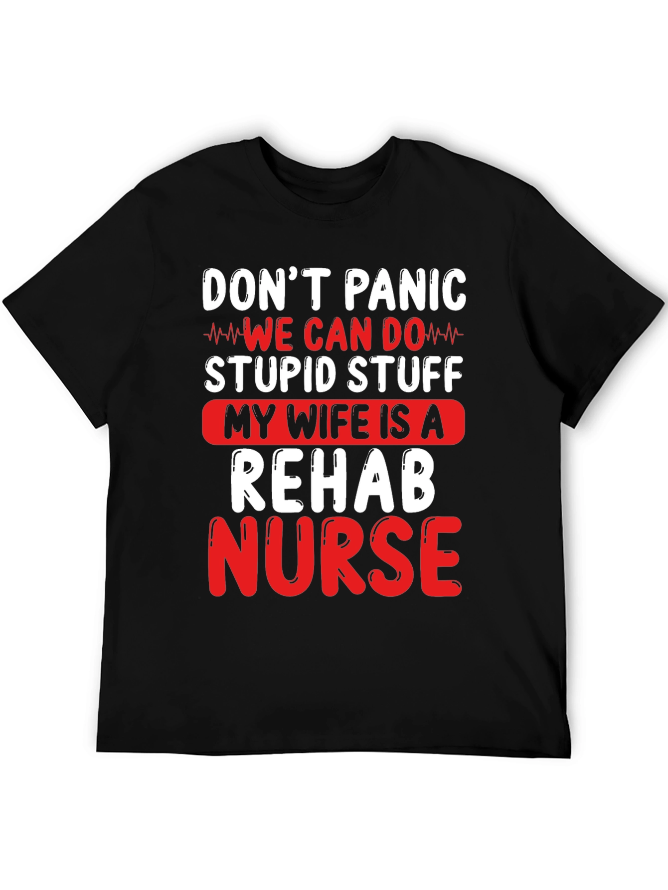 Funny Rehab Nurse T-Shirt - Dont Panic