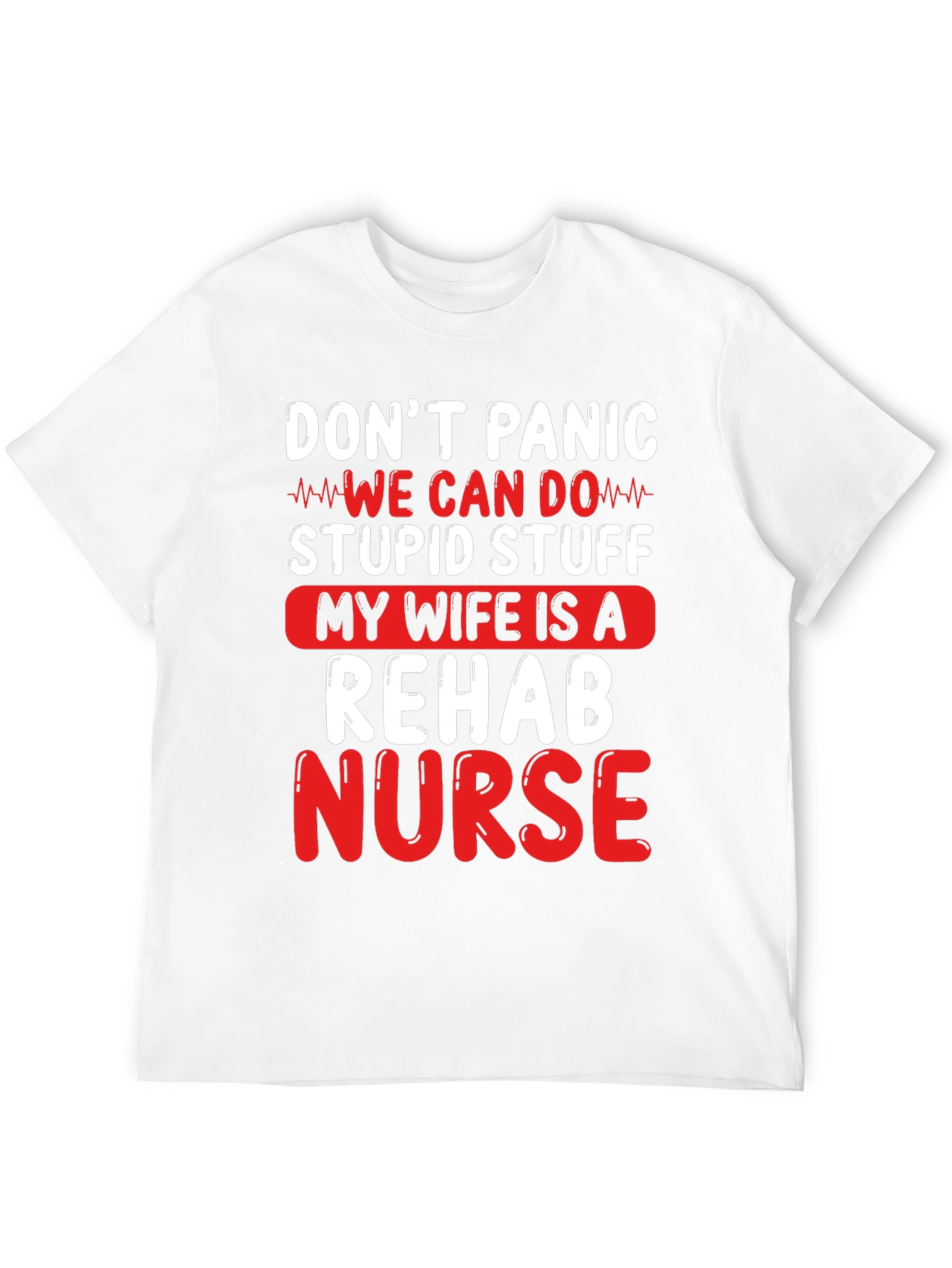 Funny Rehab Nurse T-Shirt - Dont Panic