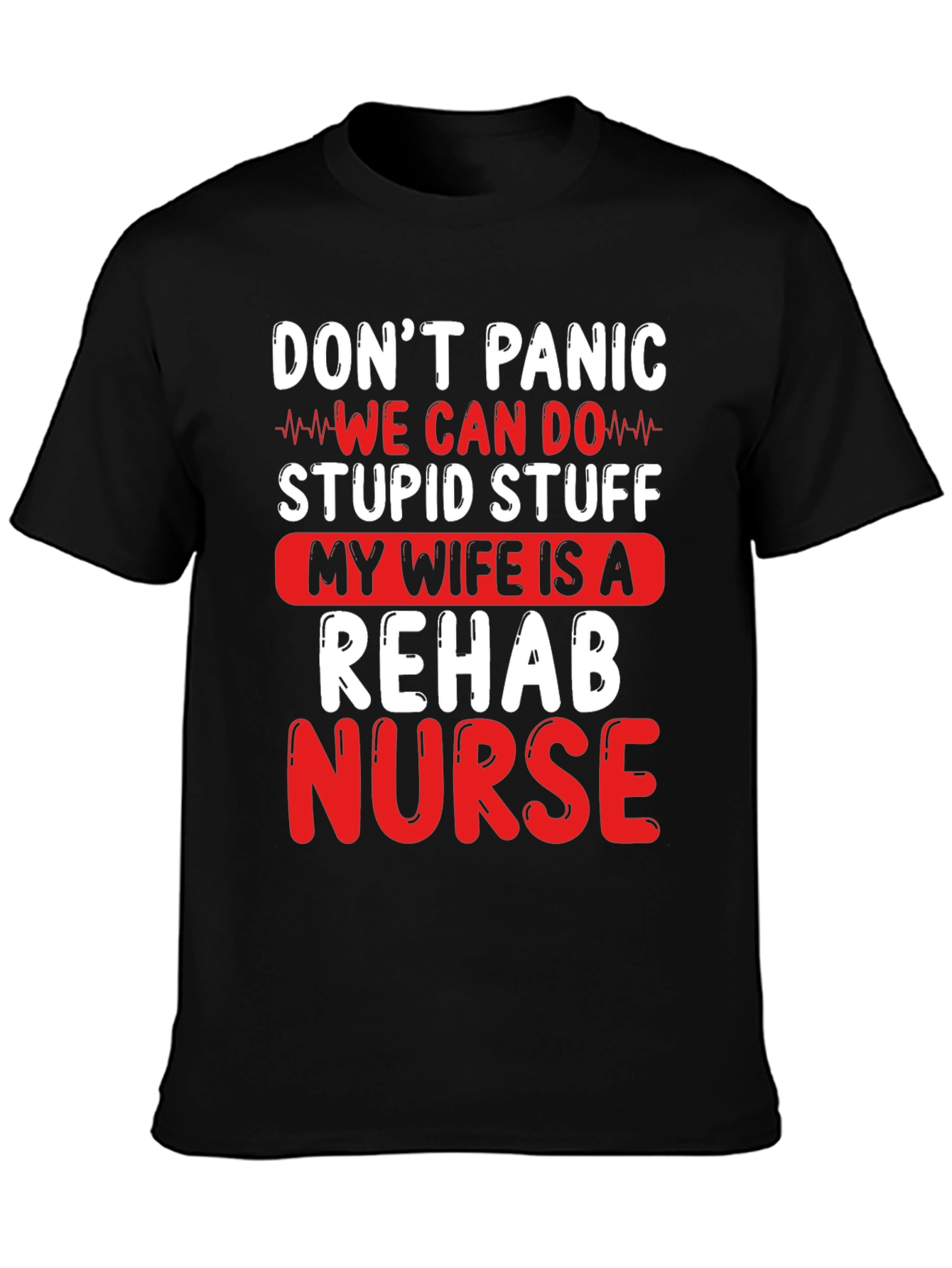 Funny Rehab Nurse T-Shirt - Dont Panic