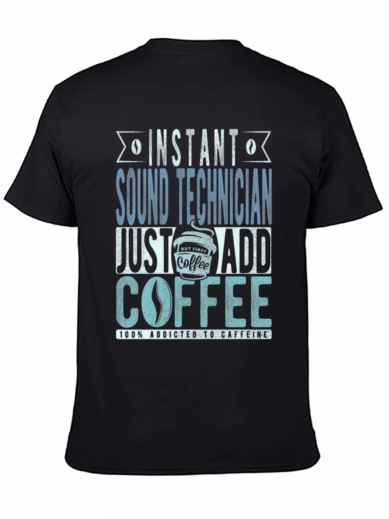 Instant Sound Technician Coffee Addict T-Shirt