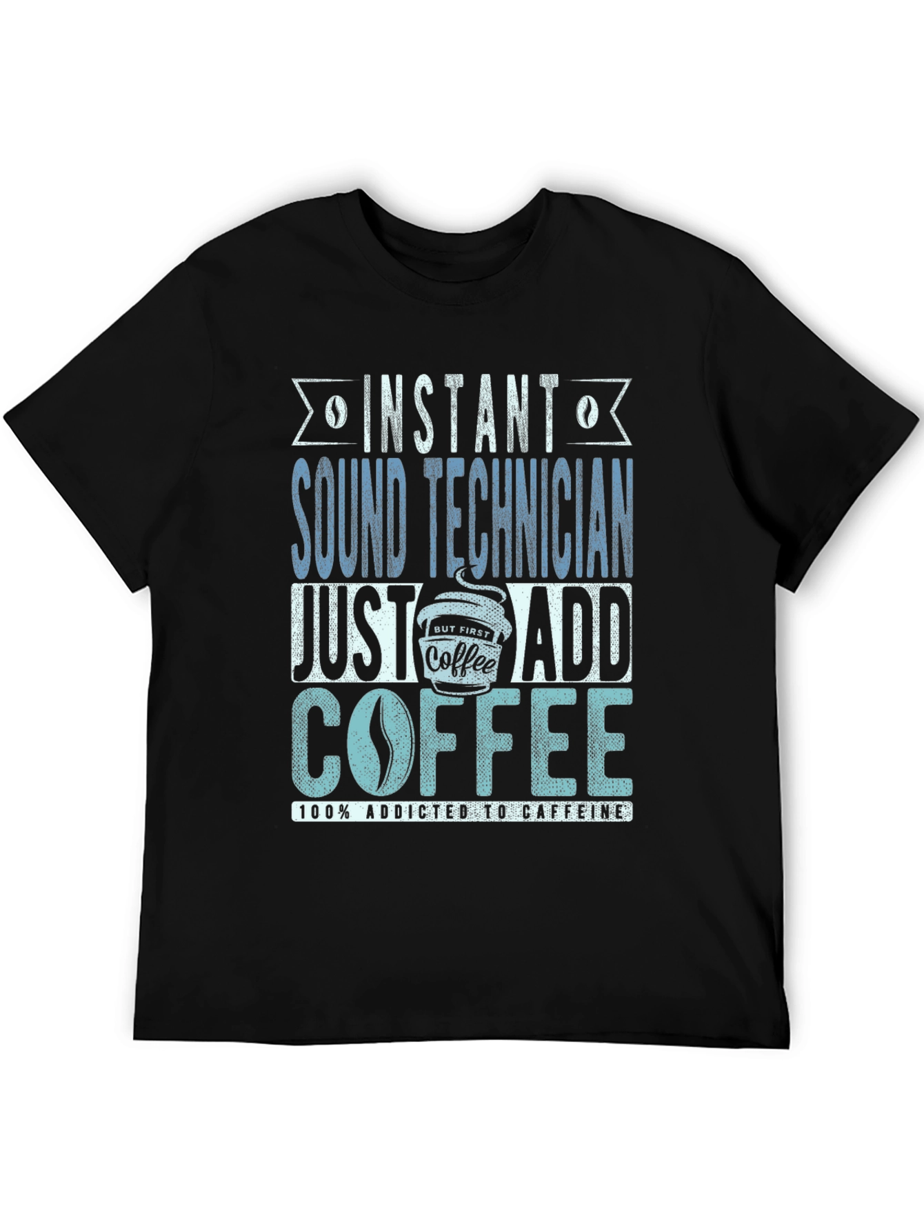 Instant Sound Technician Coffee Addict T-Shirt