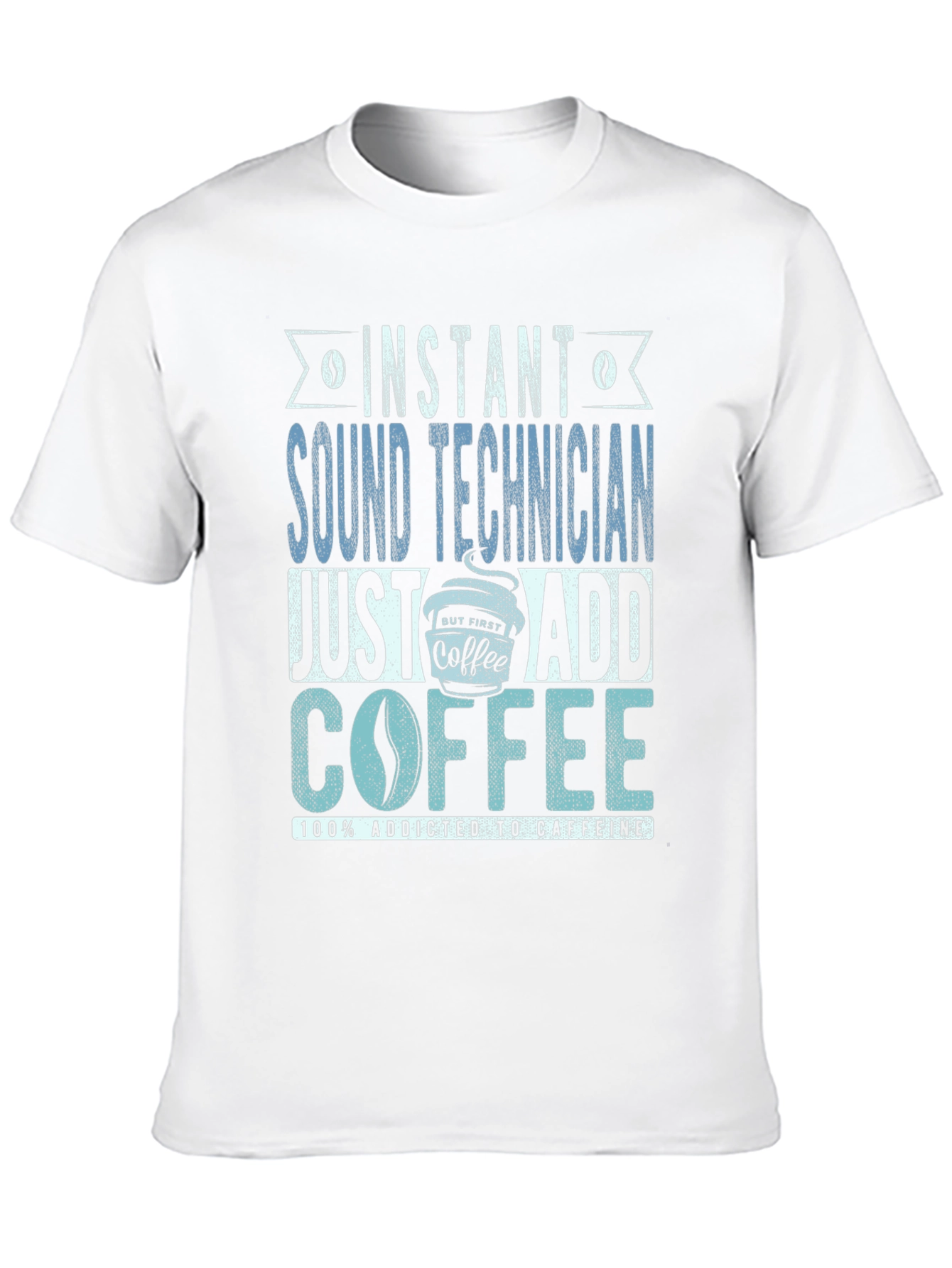 Instant Sound Technician Coffee Addict T-Shirt