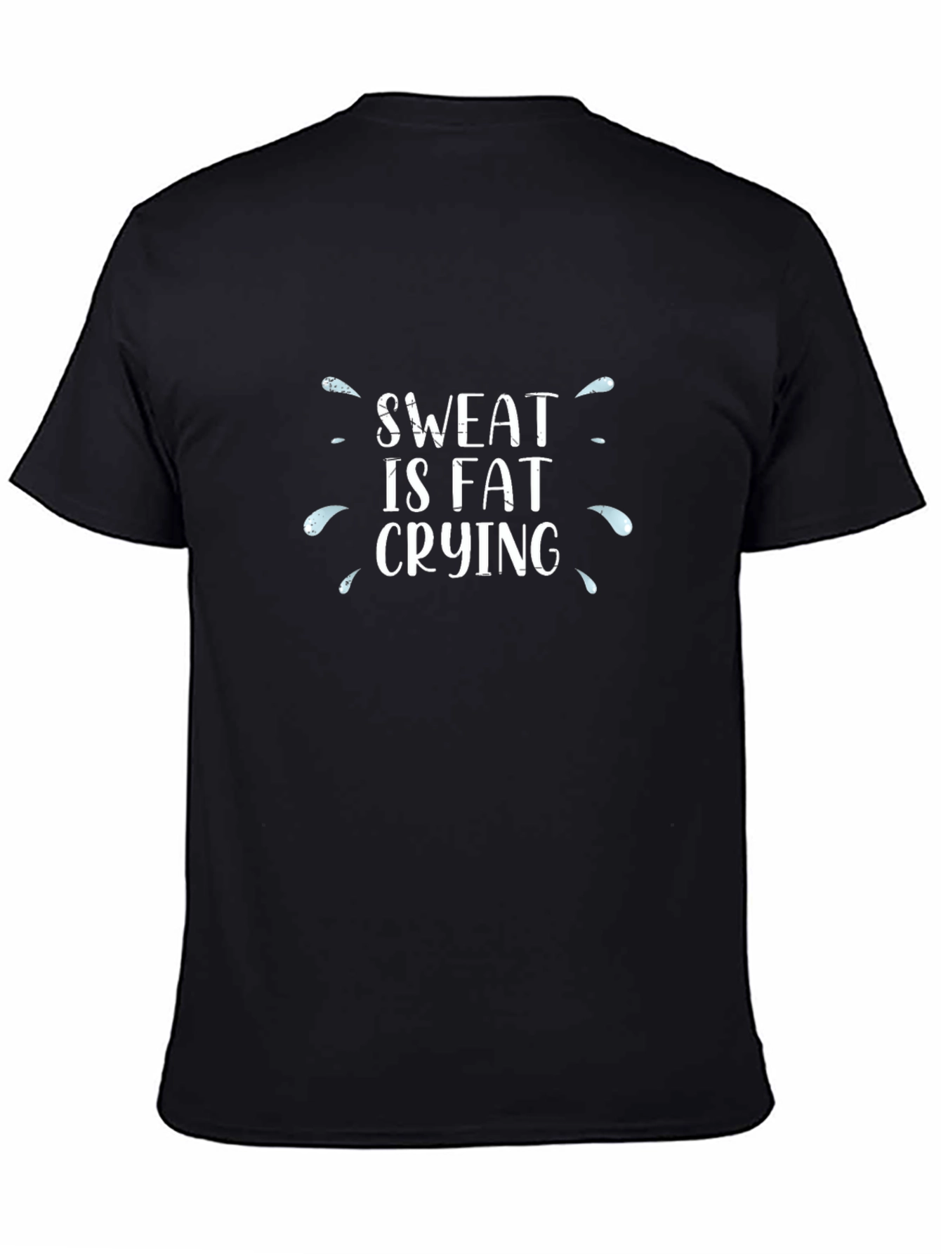 Sweat is Fat Crying T-Shirt - Workout Motivation