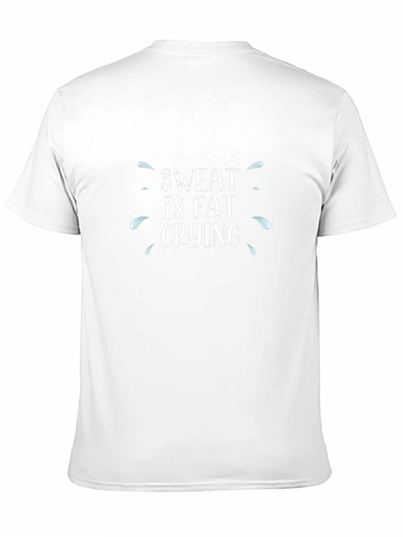 Sweat is Fat Crying T-Shirt - Workout Motivation