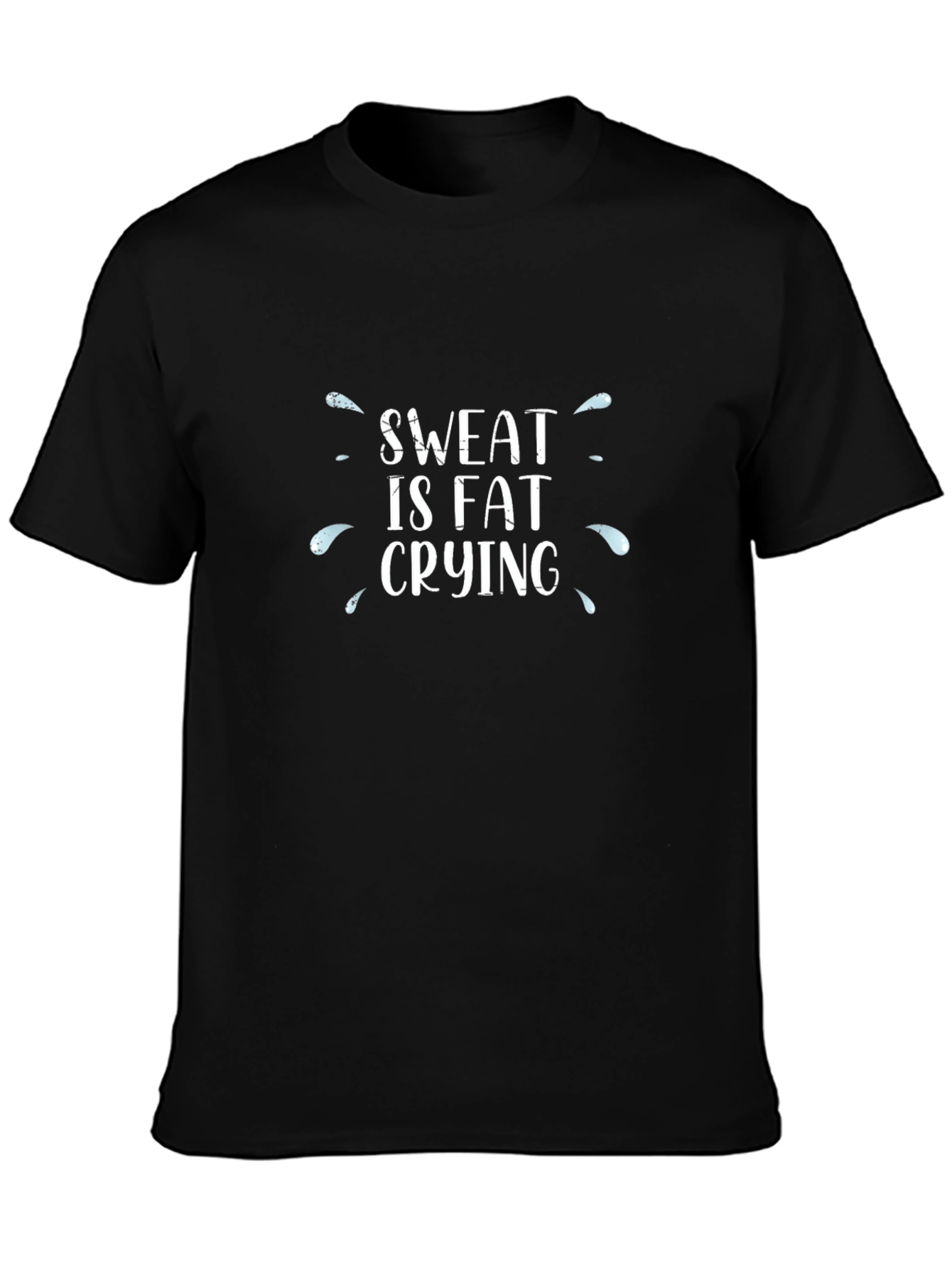 Sweat is Fat Crying T-Shirt - Workout Motivation
