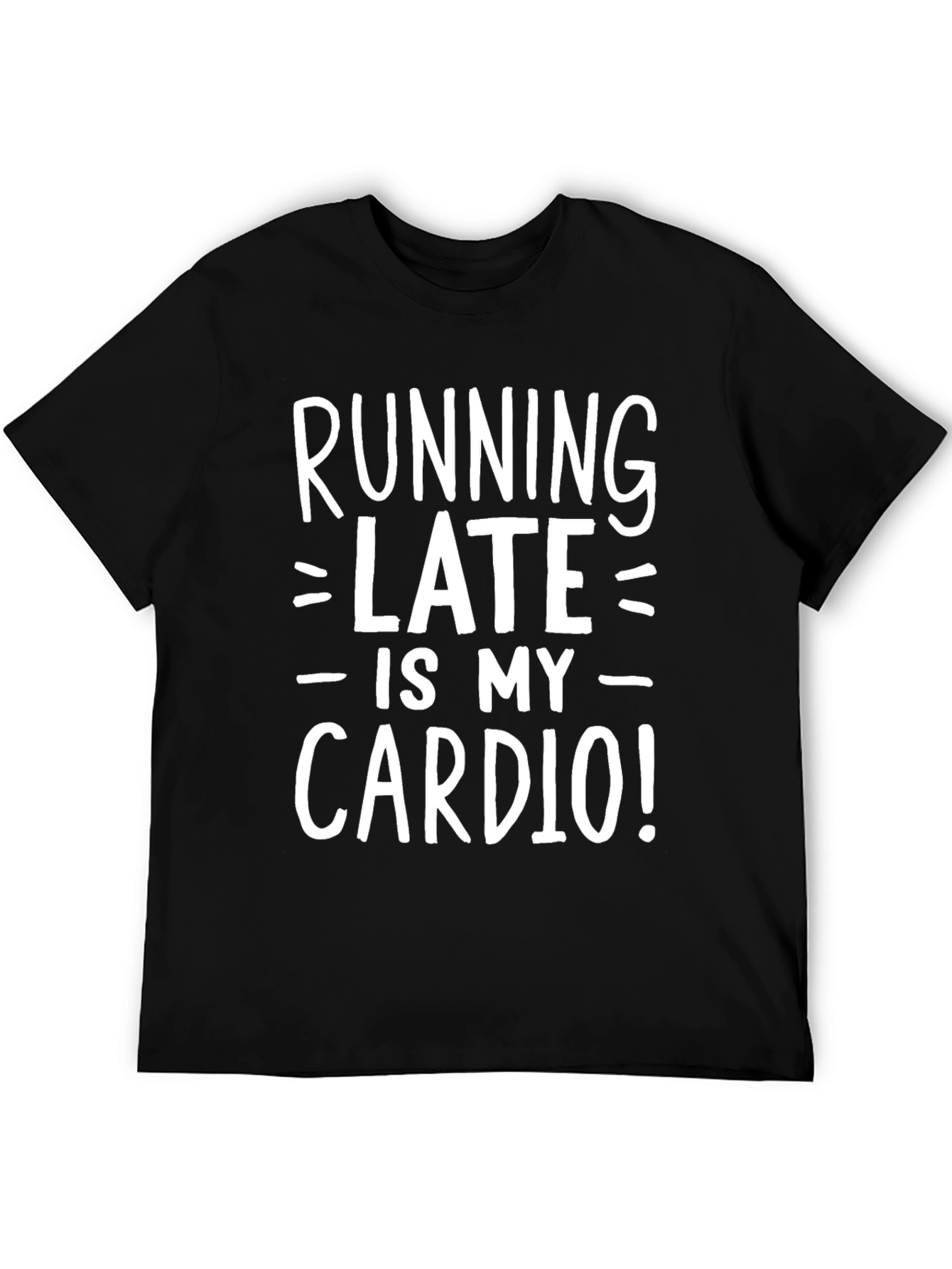 Running Late is My Cardio T-Shirt - Black