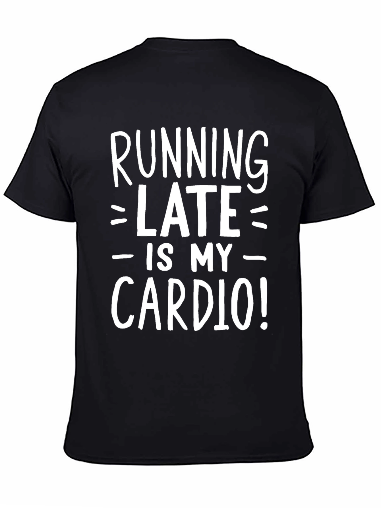 Running Late is My Cardio T-Shirt - Black