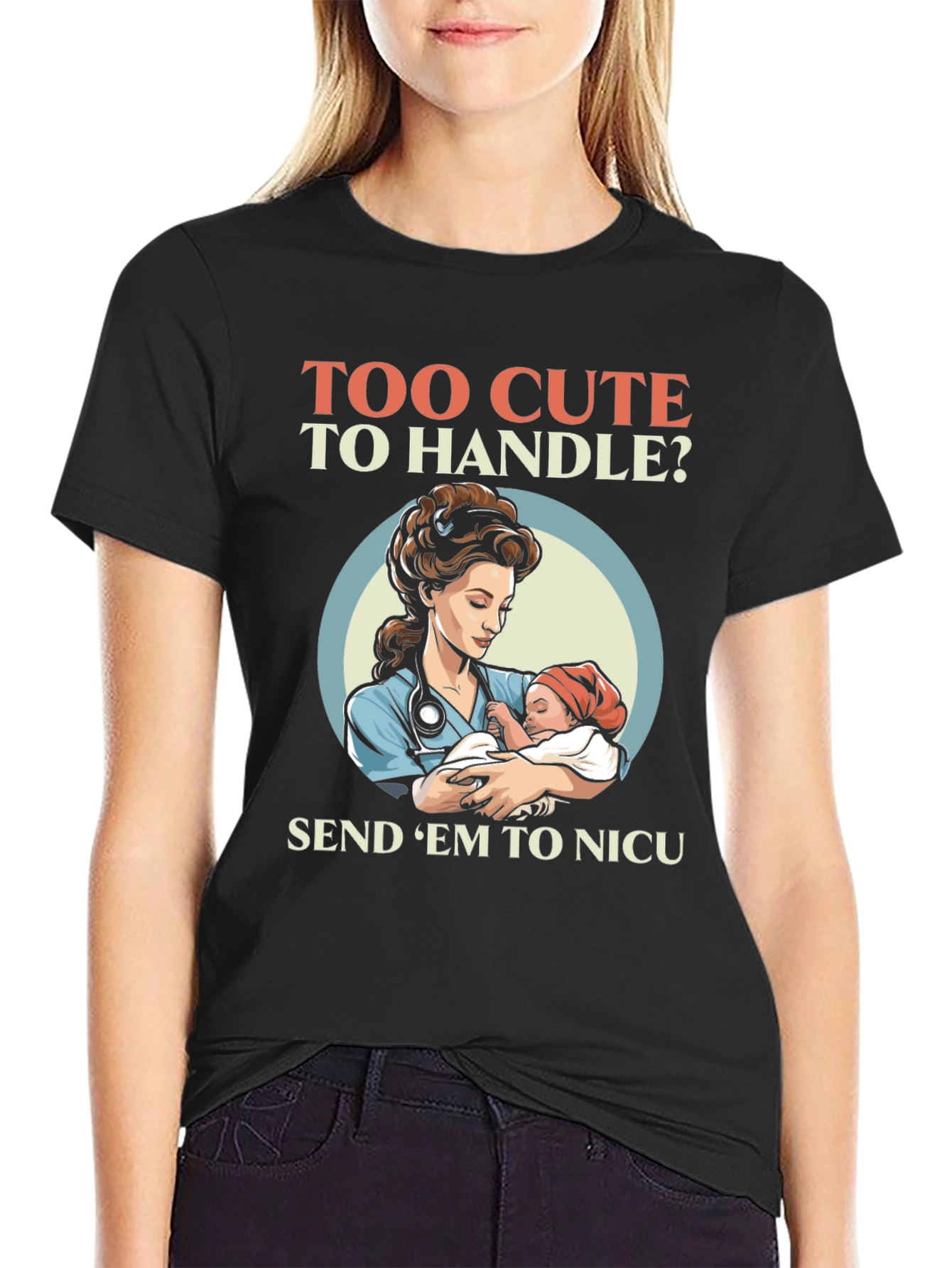 Too Cute To Handle NICU Nurse T-Shirt