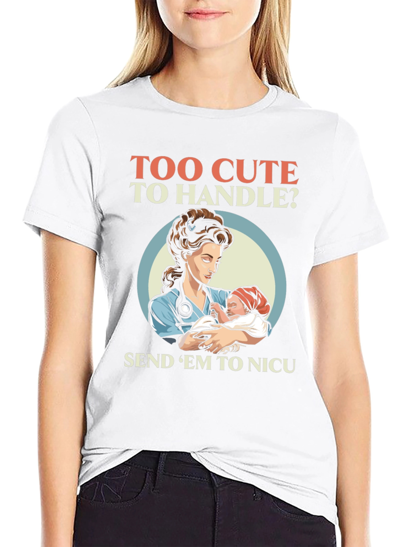 Too Cute To Handle NICU Nurse T-Shirt