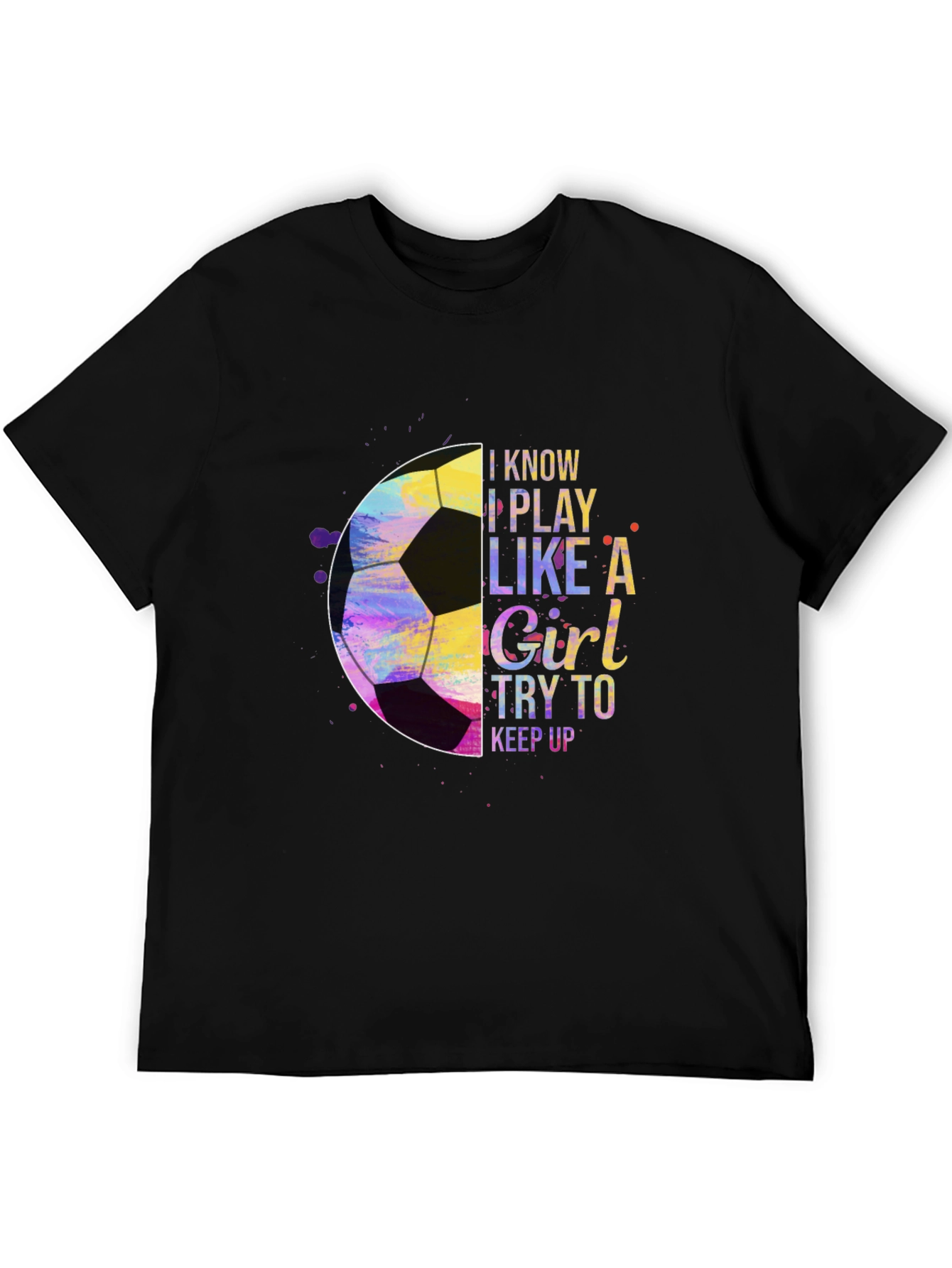 I Play Like a Girl Soccer T-Shirt