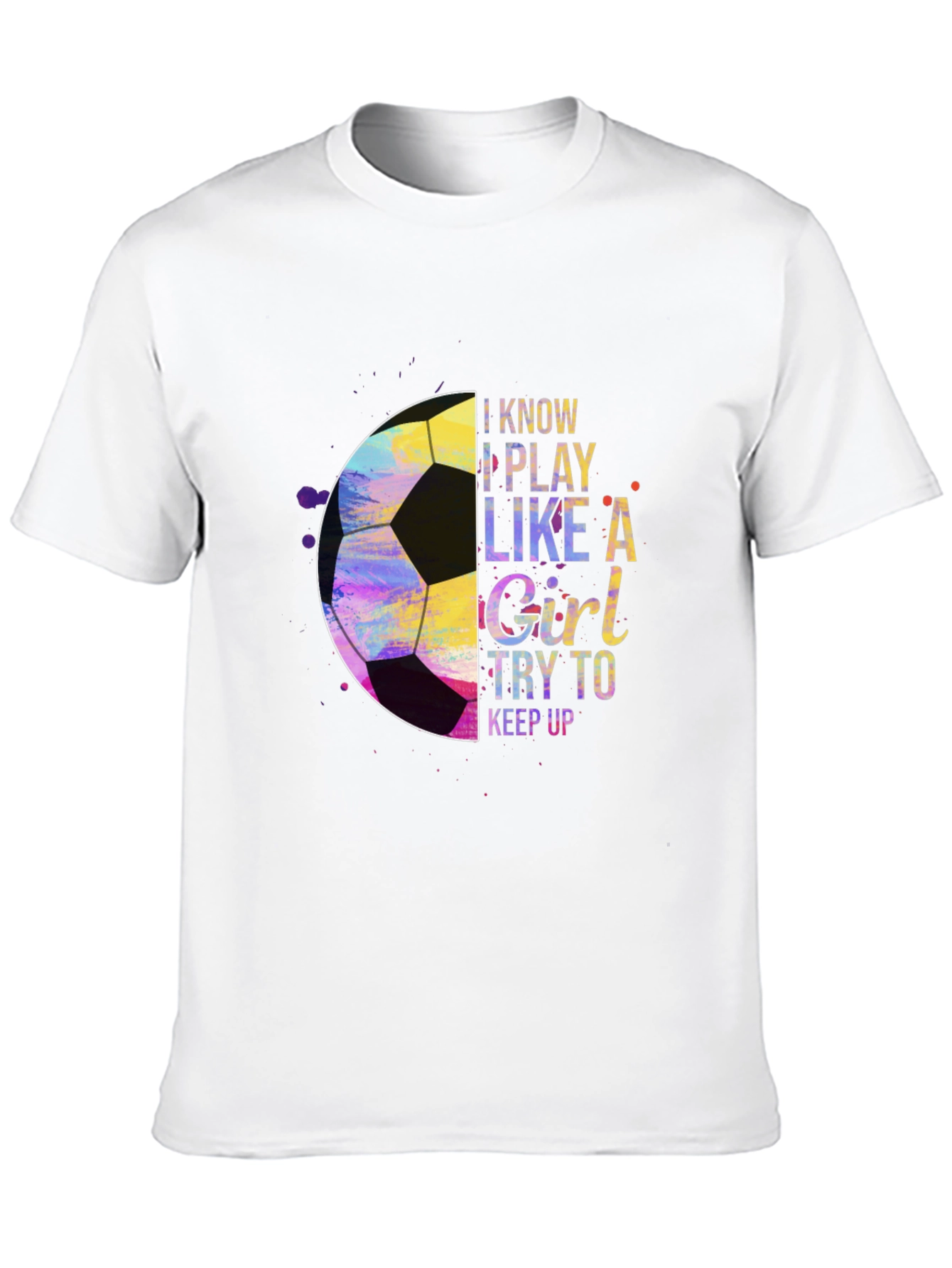 I Play Like a Girl Soccer T-Shirt