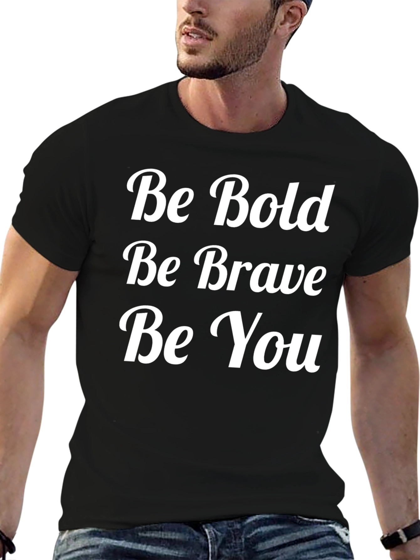 Be Bold Be Brave Be You T-Shirt