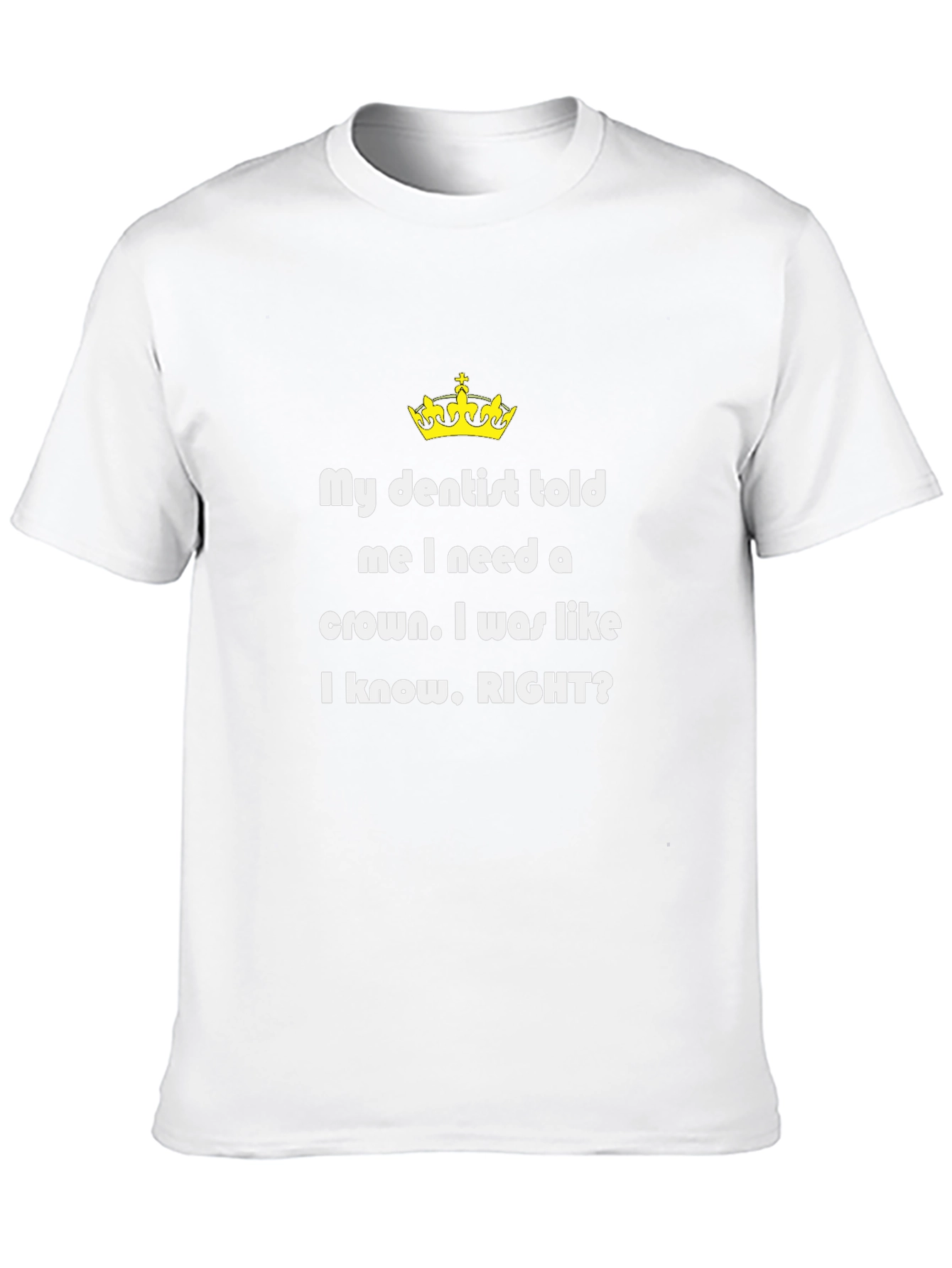 Funny Dentist T-Shirt - Need a Crown