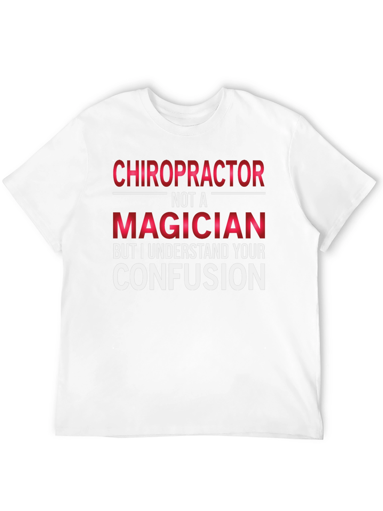 Chiropractor Not A Magician Graphic T-Shirt
