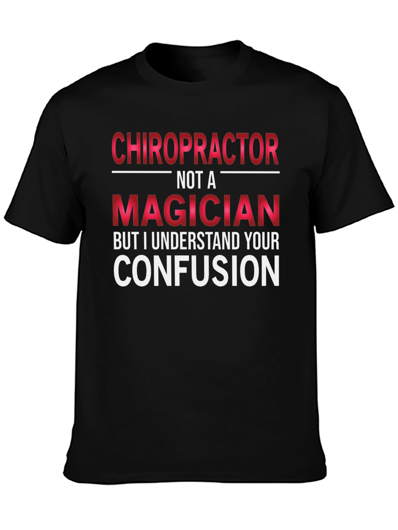 Chiropractor Not A Magician Graphic T-Shirt