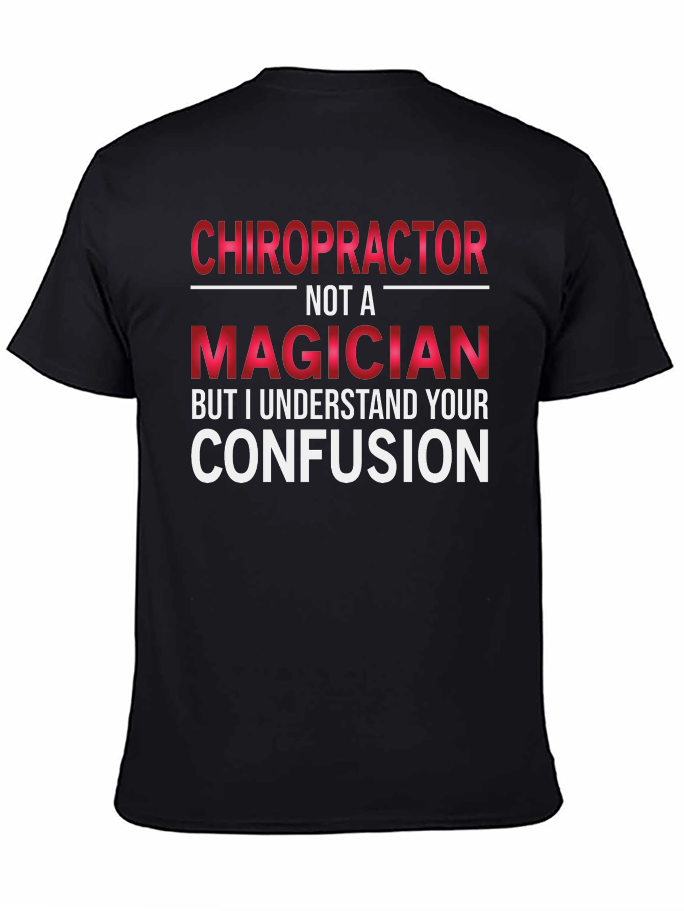 Chiropractor Not A Magician Graphic T-Shirt