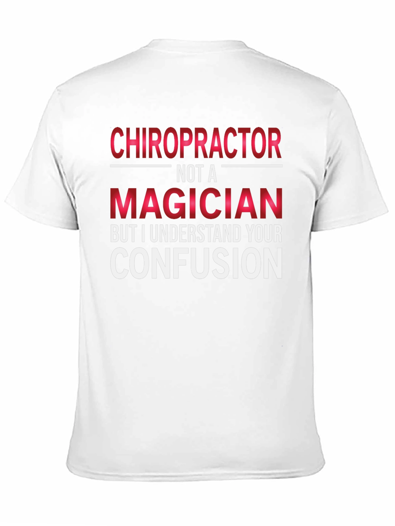 Chiropractor Not A Magician Graphic T-Shirt