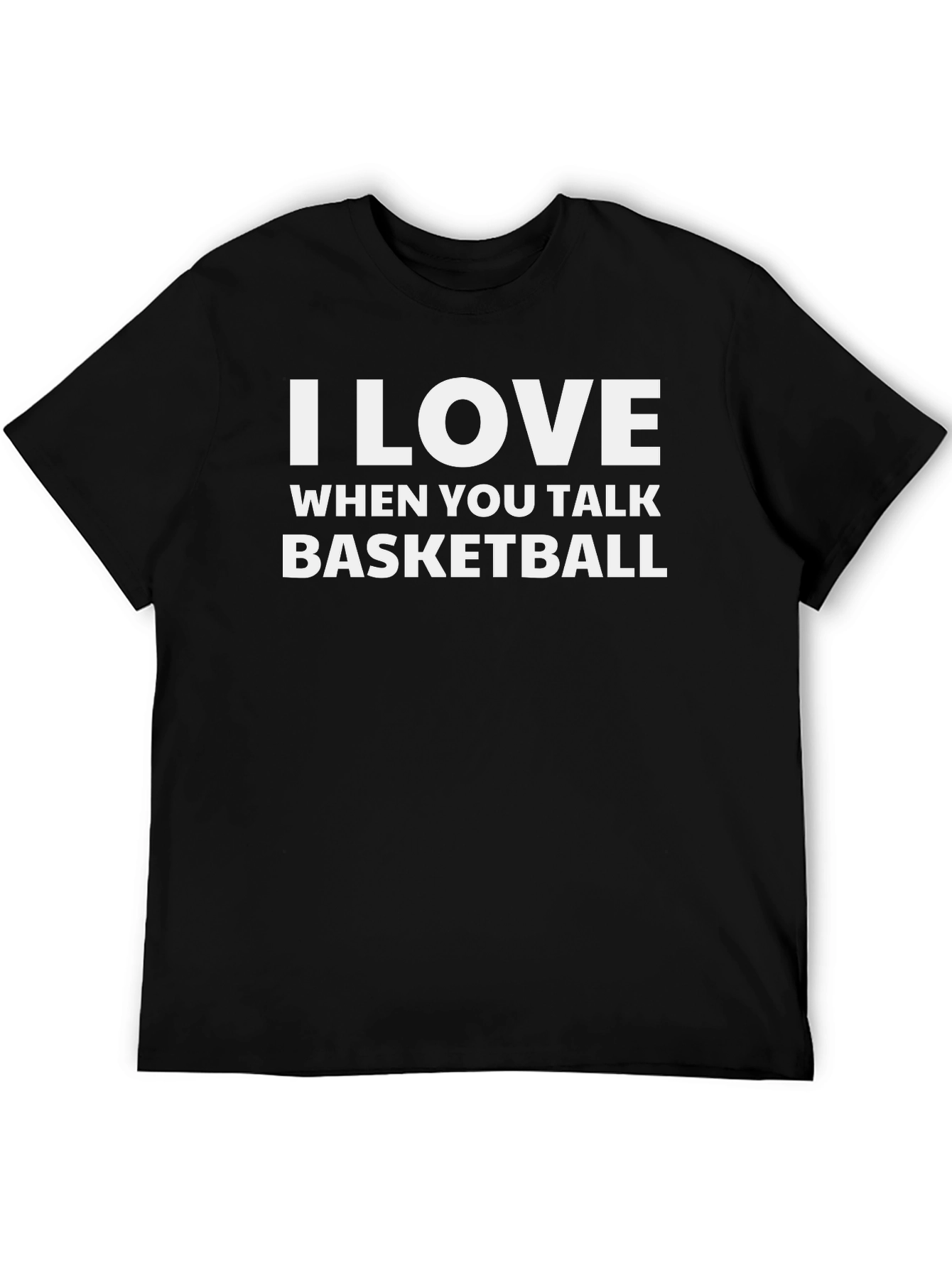 I Love When You Talk Basketball T-Shirt