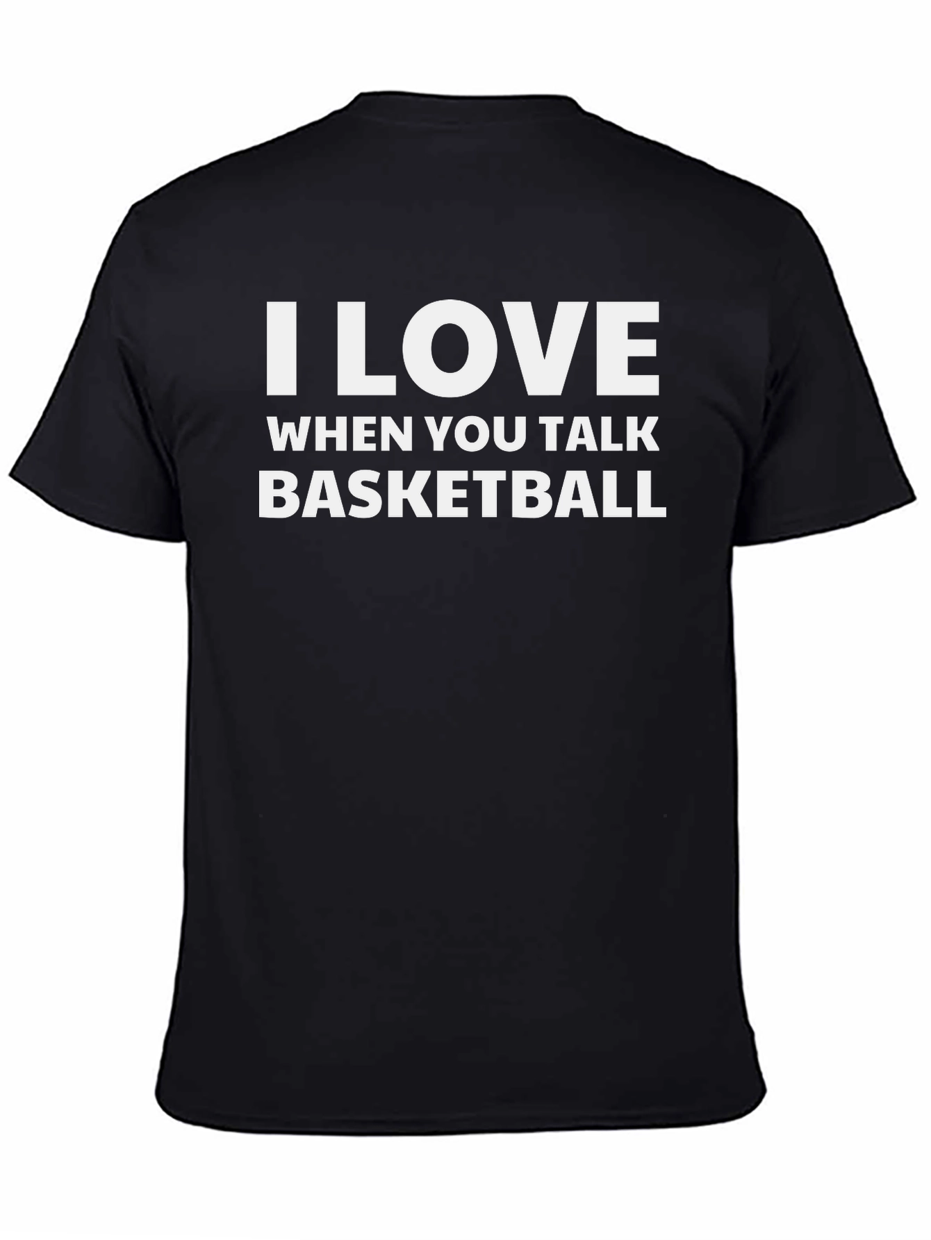 I Love When You Talk Basketball T-Shirt