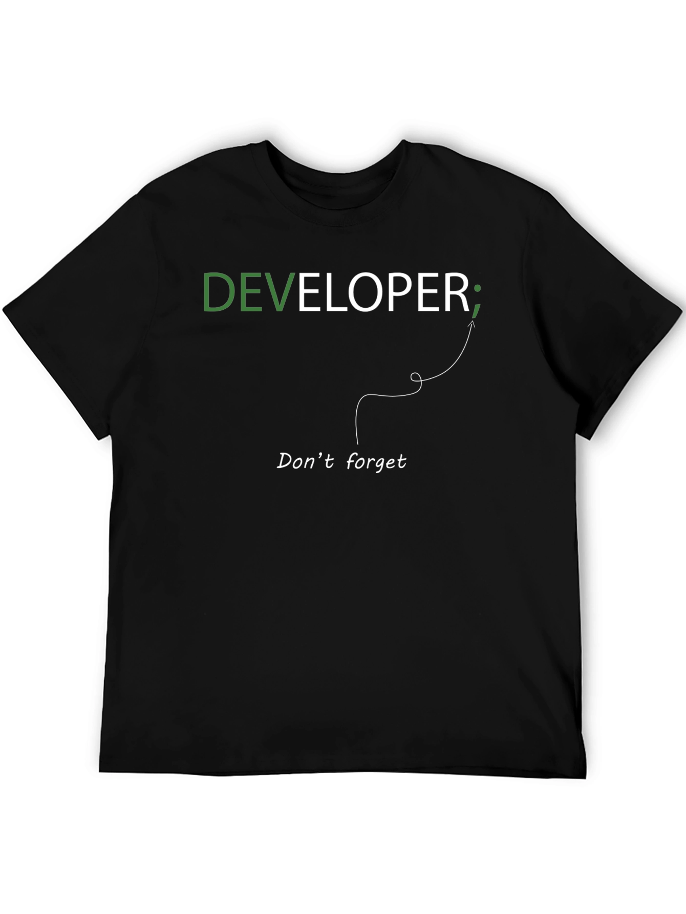 Developer T-Shirt: Dont Forget the Semicolon!