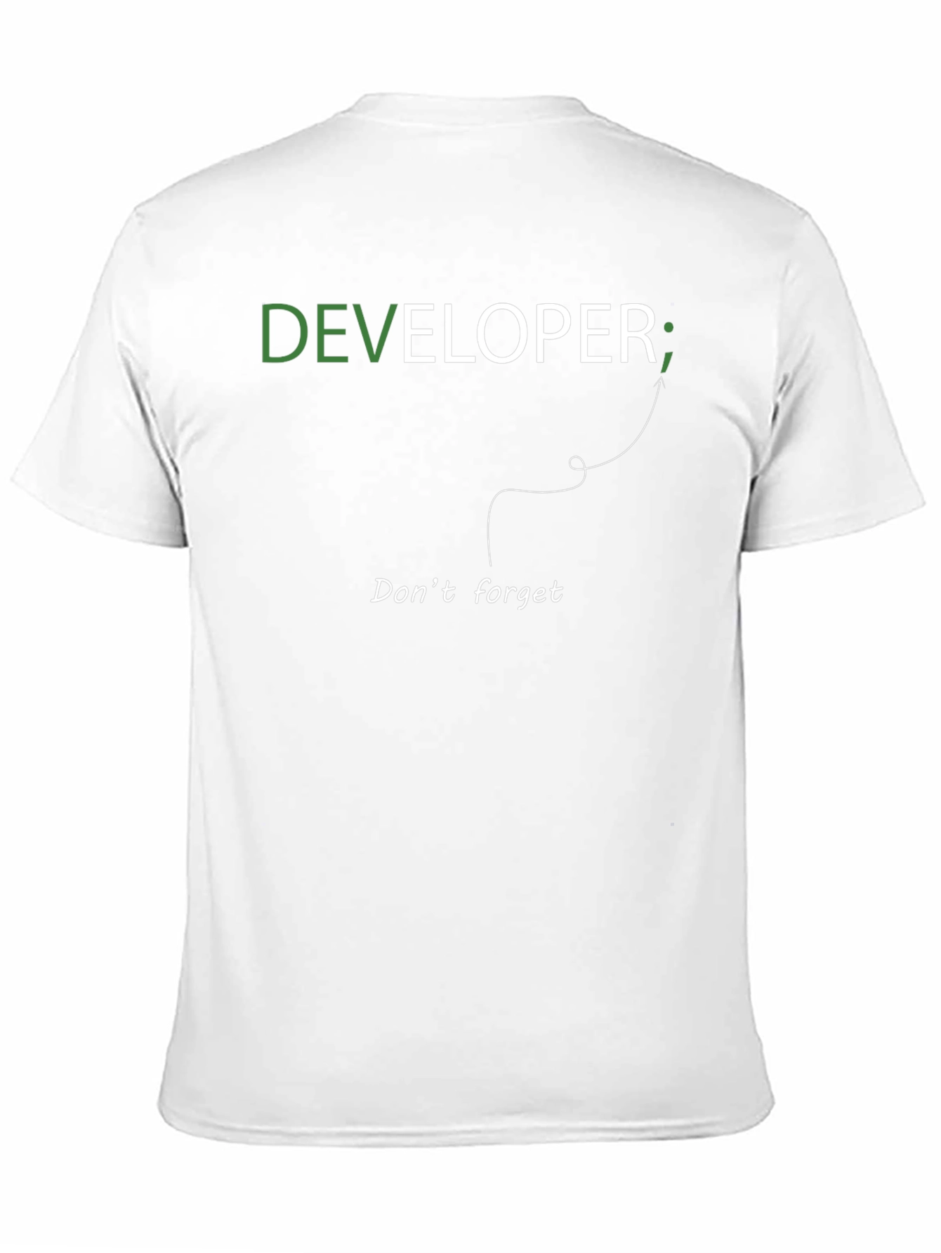 Developer T-Shirt: Dont Forget the Semicolon!