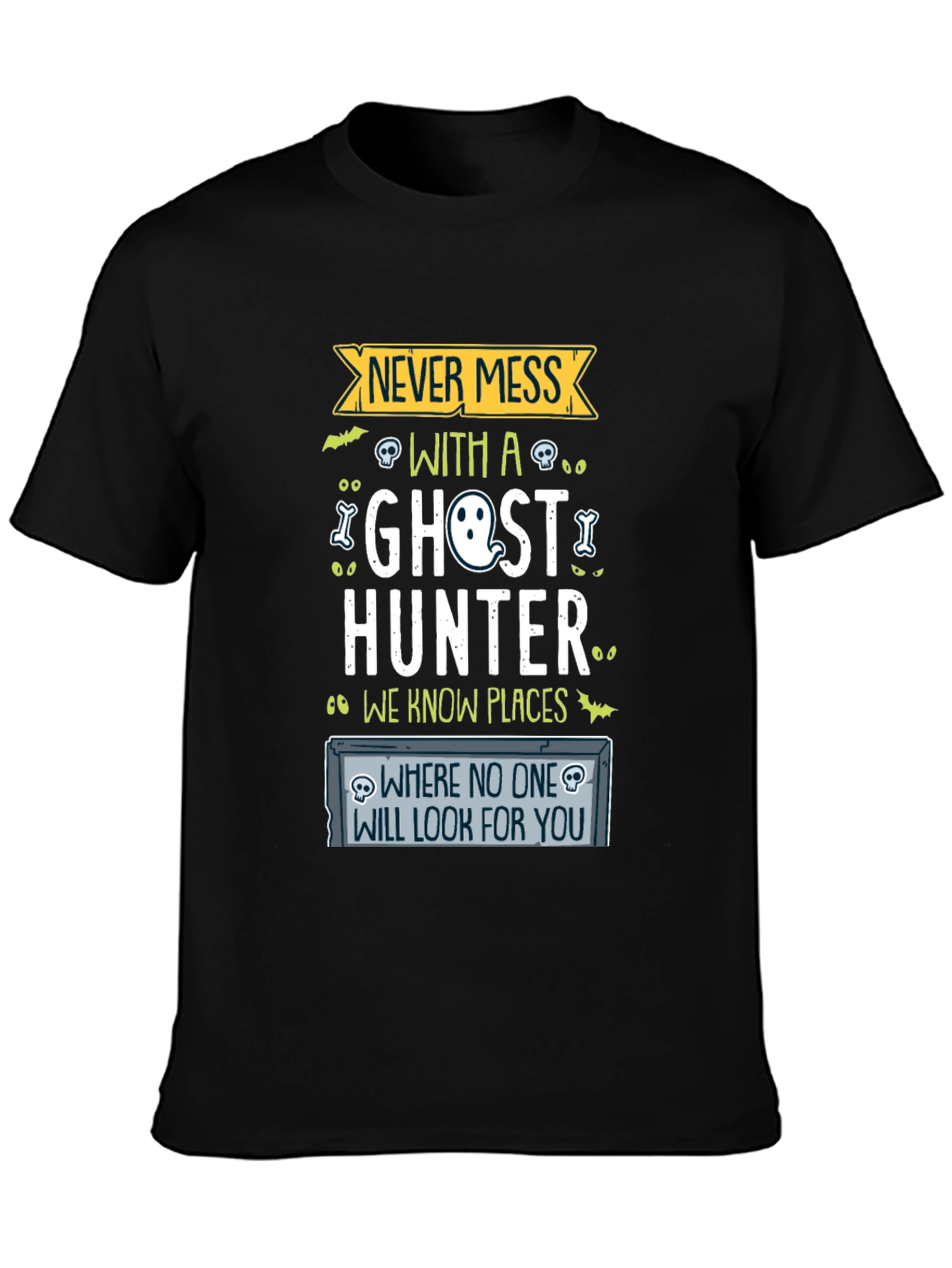 Never Mess With a Ghost Hunter Graphic Tee