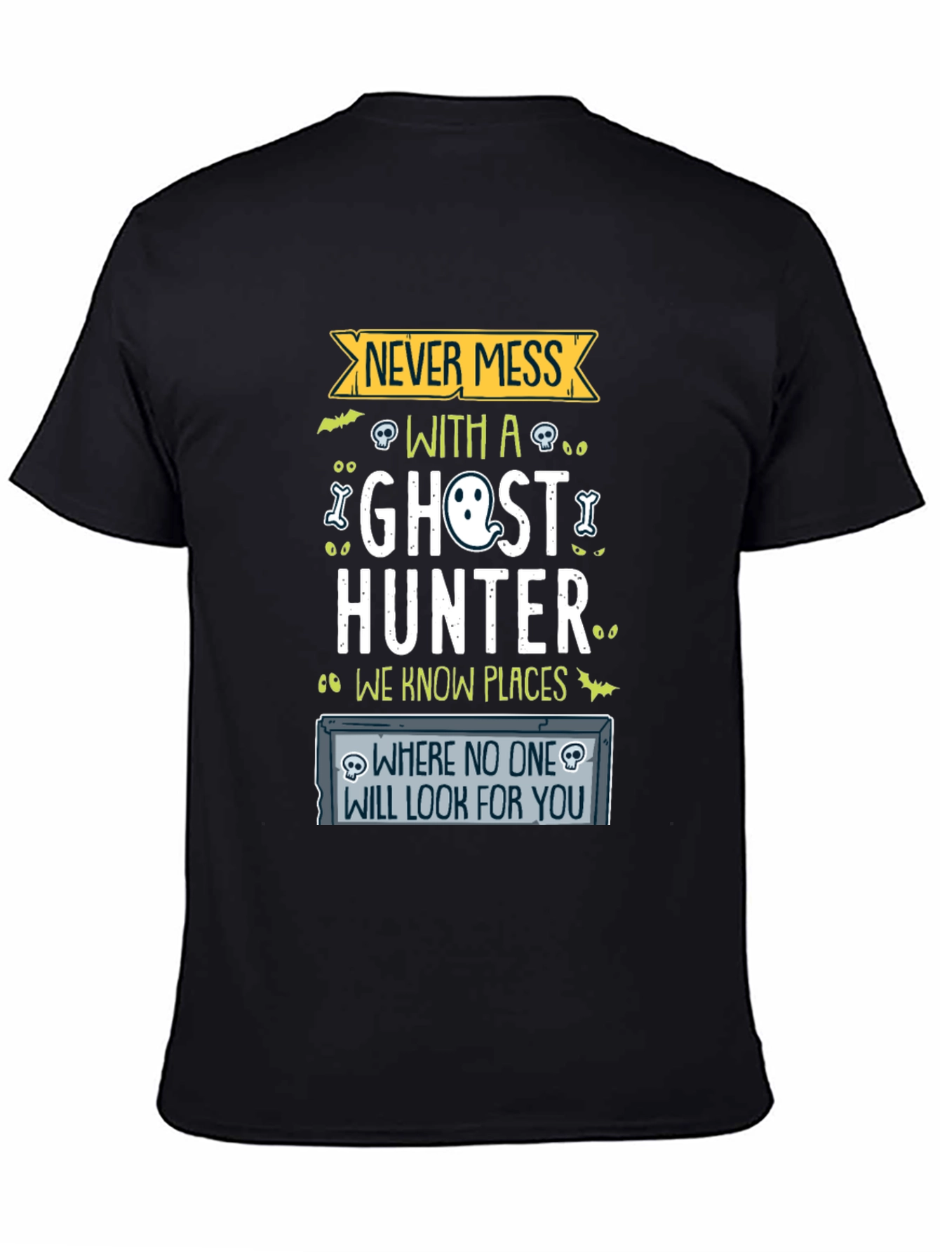 Never Mess With a Ghost Hunter Graphic Tee
