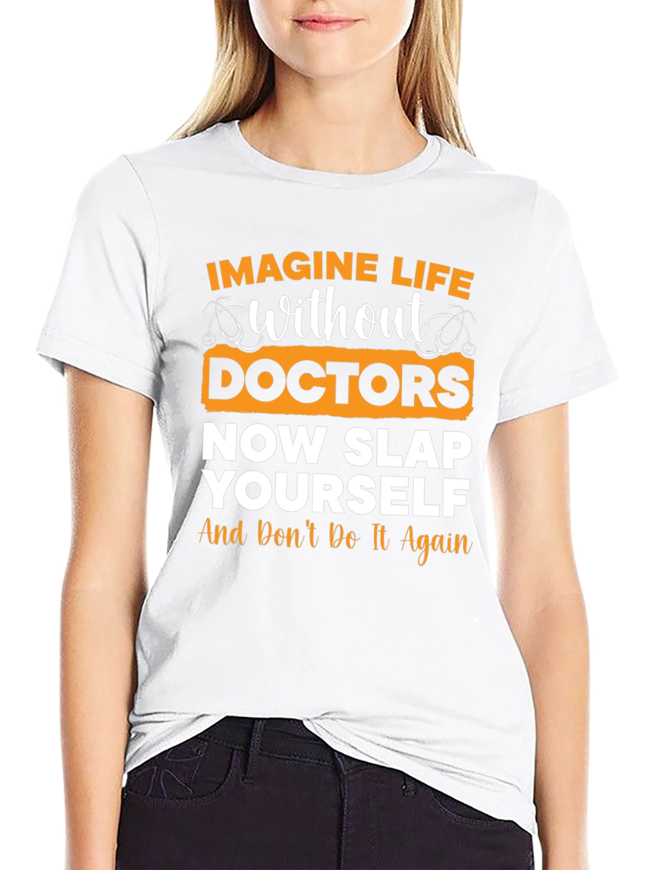 Funny Doctor T-Shirt: Imagine Life Without Doctors