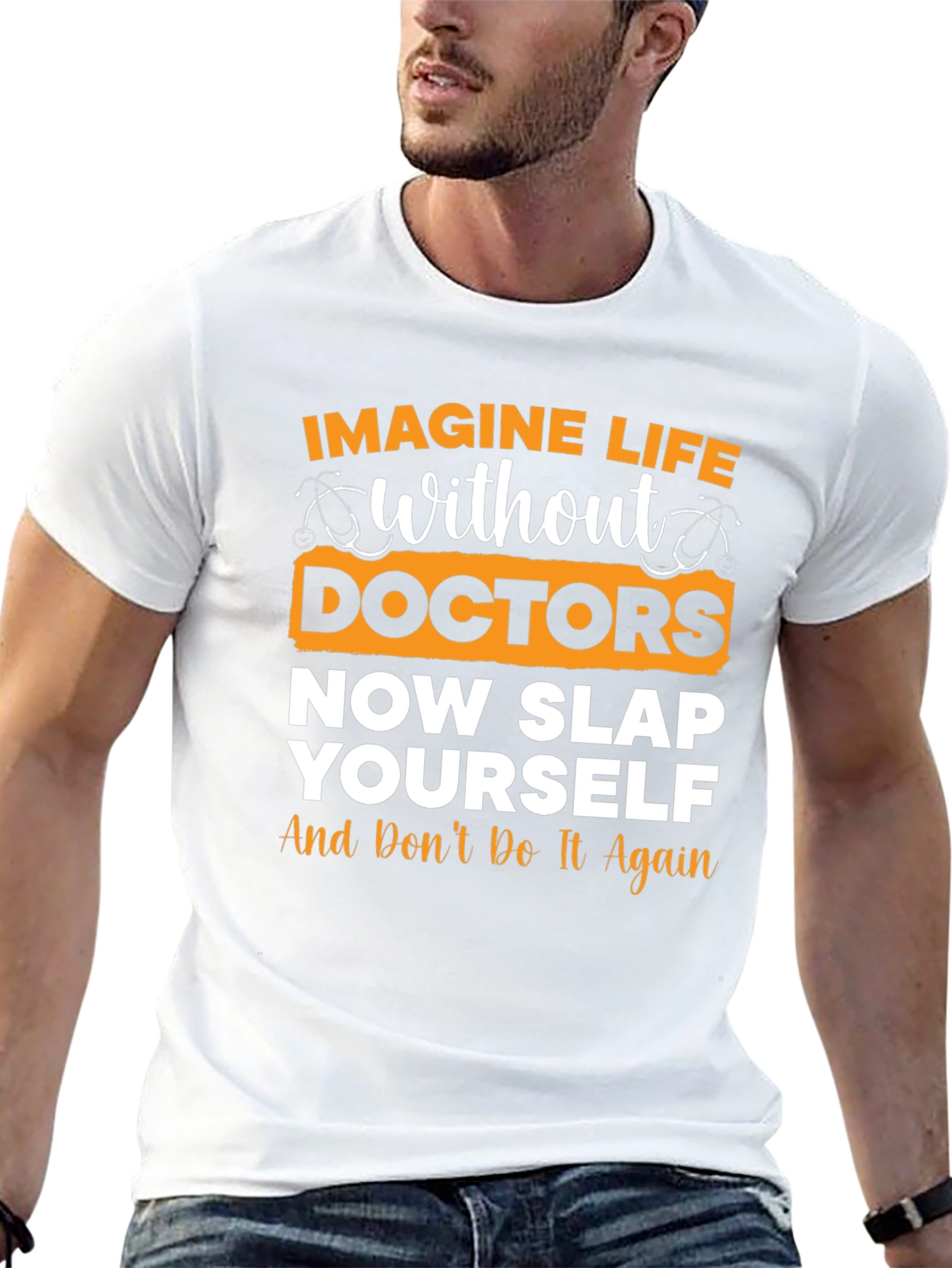 Funny Doctor T-Shirt: Imagine Life Without Doctors